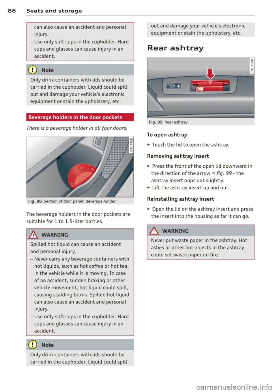 AUDI Q7 2012 Owner´s Manual 86 Seats and storage
can also cause an accident and personal
injury .
- Use only soft cups in the cupholde r. Hard
c u ps and g lasses can ca use inj ury in an
acc ident.
CD Note
On ly AUDI Q7 2012 Owner´s Manual 86 Seats and storage
can also cause an accident and personal
injury .
- Use only soft cups in the cupholde r. Hard
c u ps and g lasses can ca use inj ury in an
acc ident.
CD Note
On ly