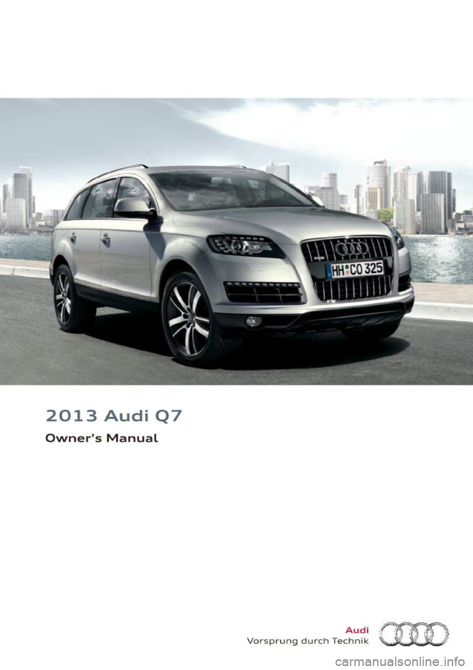 AUDI Q7 2013  Owner´s Manual 2013  Audi  Q7 
Owners  Manual 
Audi 
Vo rspr ung  du rch  Techn ik (HO  