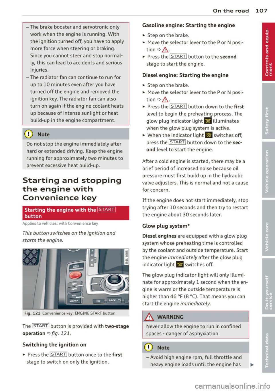 AUDI Q7 2013 Owner´s Manual -The brake booster and servotronic only
work when the engine is running. With
the ignition turned off, you have to apply
more force when steering or braking .
S ince you cann AUDI Q7 2013 Owner´s Manual -The brake booster and servotronic only
work when the engine is running. With
the ignition turned off, you have to apply
more force when steering or braking .
S ince you cann