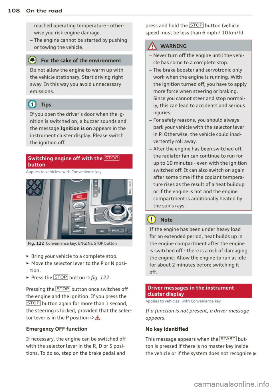 AUDI Q7 2013 Owner´s Manual 108 On the road
reached operating temperat ure -other
wise yo u risk engine damage.
- The eng ine cannot be sta rted by pushing
or towing the vehicle.
@ For the sake of the enviro AUDI Q7 2013 Owner´s Manual 108 On the road
reached operating temperat ure -other
wise yo u risk engine damage.
- The eng ine cannot be sta rted by pushing
or towing the vehicle.
@ For the sake of the enviro
