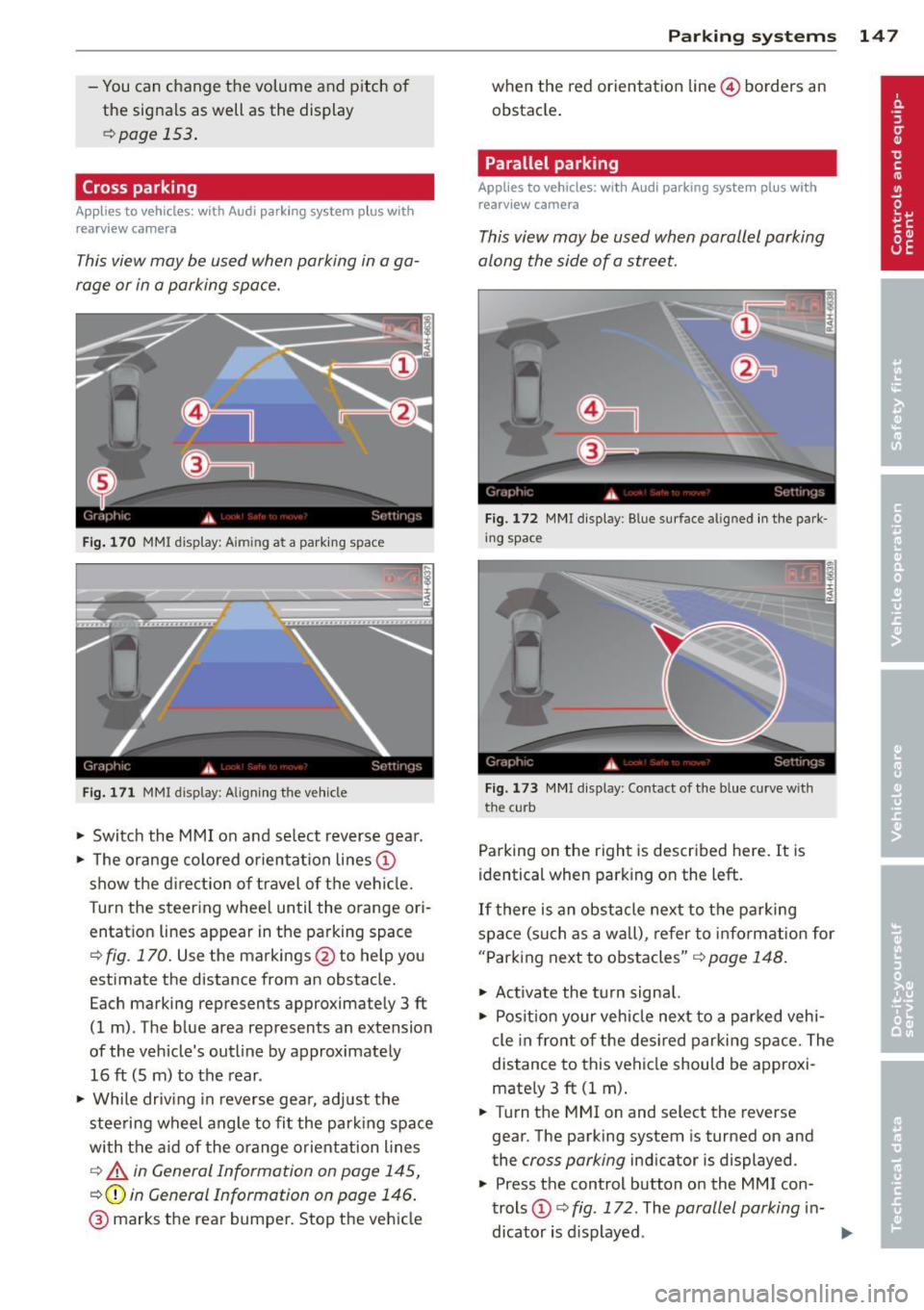 AUDI Q7 2013 Owner´s Manual -You can change the volume and pitch of
the signals as well as the display
Qpage 153.
Cross parking
Applies to vehicles: with Audi parking system plus w ith
rearview camera
T AUDI Q7 2013 Owner´s Manual -You can change the volume and pitch of
the signals as well as the display
Qpage 153.
Cross parking
Applies to vehicles: with Audi parking system plus w ith
rearview camera
T