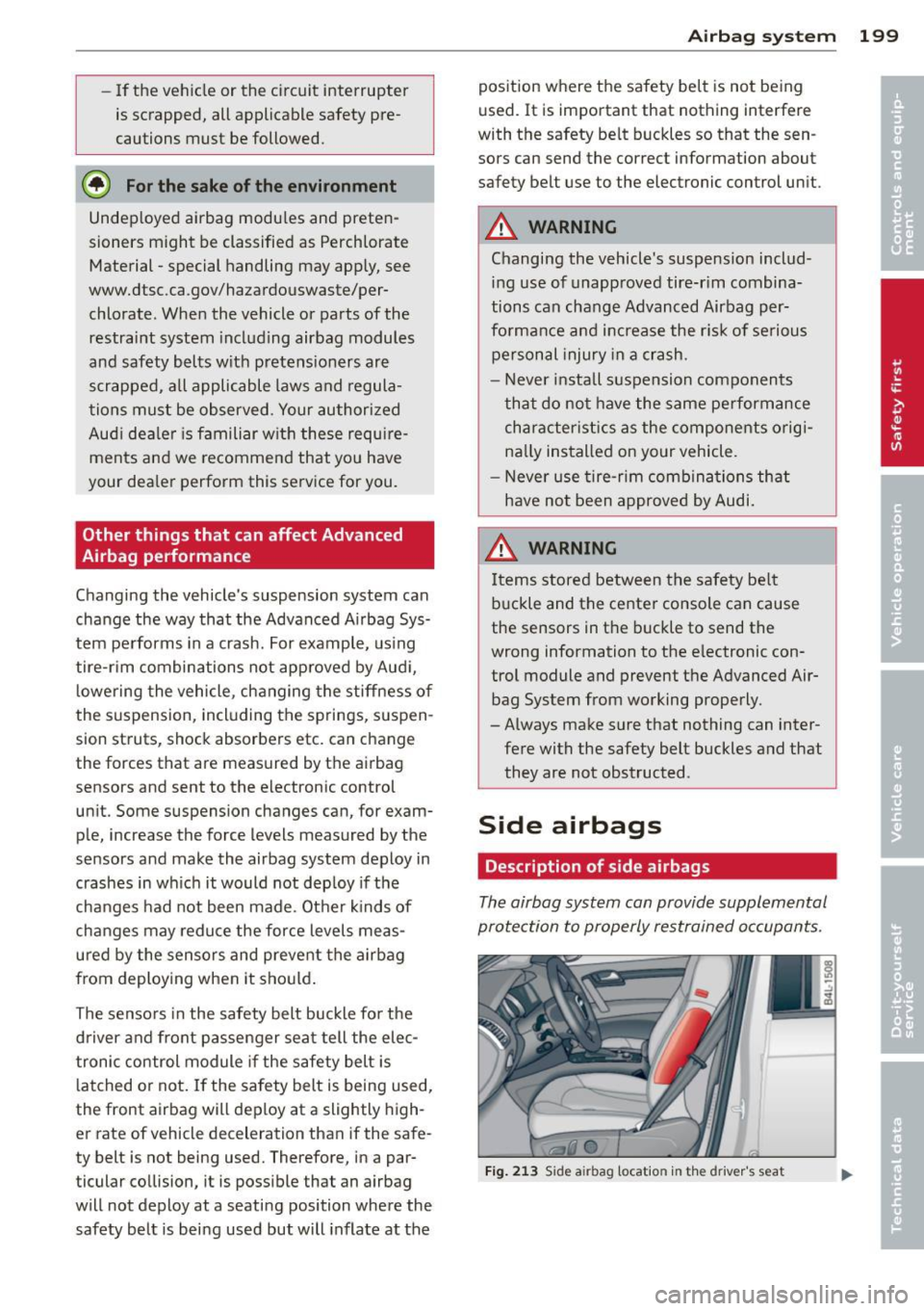 AUDI Q7 2013 Owner´s Manual -If the ve hicle or the circuit interrupter
is scrapped, all applicable safety pre
cautions must be followed.
@ For the sake of the environment
Undep loyed airbag modu les and pre AUDI Q7 2013 Owner´s Manual -If the ve hicle or the circuit interrupter
is scrapped, all applicable safety pre
cautions must be followed.
@ For the sake of the environment
Undep loyed airbag modu les and pre
