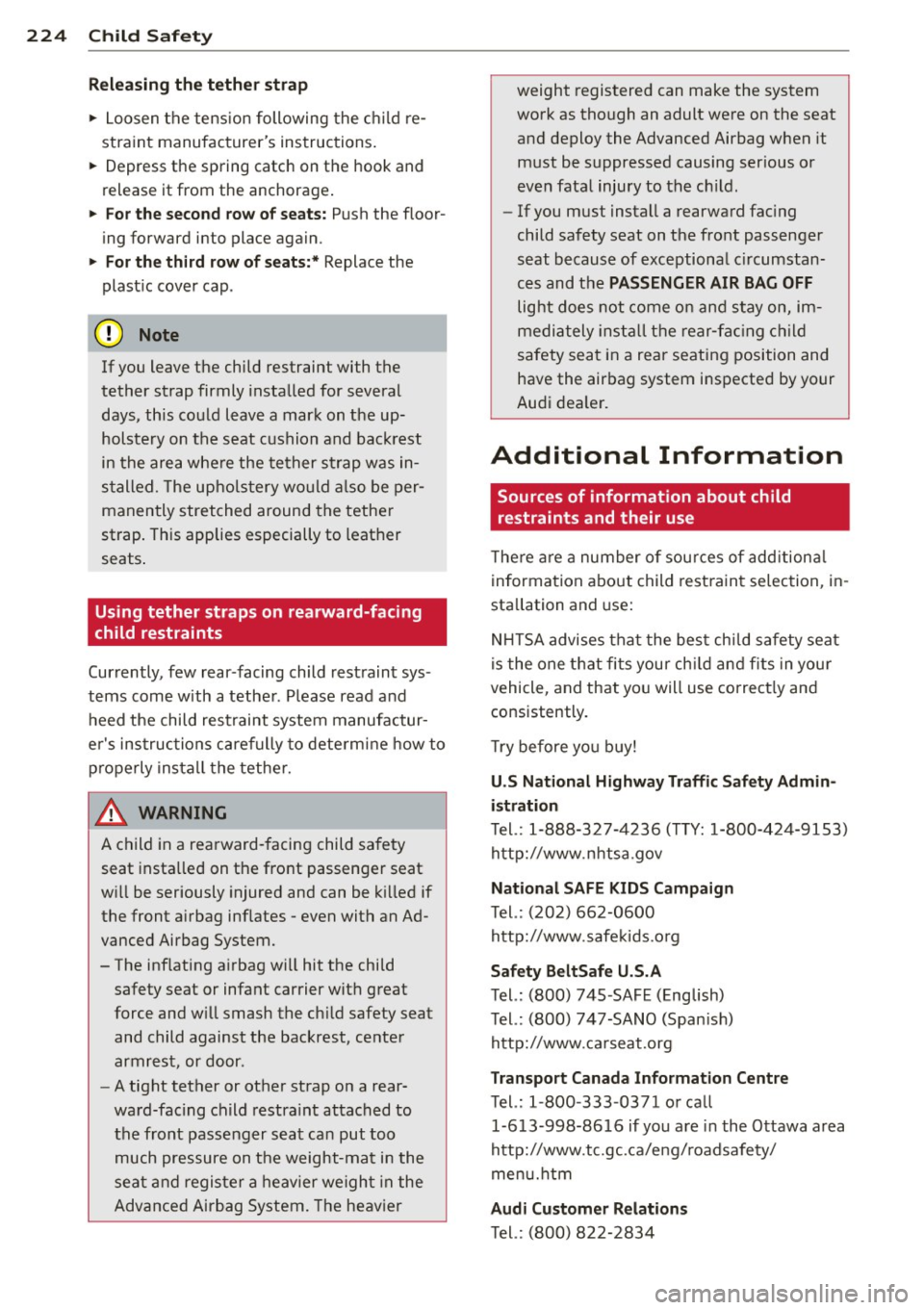 AUDI Q7 2013 Owner´s Manual 224 Child Saf ety
Re leas ing th e te th er str ap
.. Loosen the tension following the child re
stra int manufacturers instructions.
.. Depress the spring catch on the hook an AUDI Q7 2013 Owner´s Manual 224 Child Saf ety
Re leas ing th e te th er str ap
.. Loosen the tension following the child re
stra int manufacturers instructions.
.. Depress the spring catch on the hook an