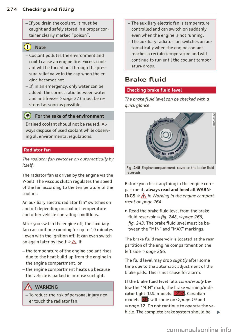 AUDI Q7 2013 Owner´s Manual 274 Che cking and filling
-If you drain the coolant, it must be
caught and safely stored in a proper con
tainer clearly marked "poison".
(D Note
- Coolant pollutes the envi AUDI Q7 2013 Owner´s Manual 274 Che cking and filling
-If you drain the coolant, it must be
caught and safely stored in a proper con
tainer clearly marked "poison".
(D Note
- Coolant pollutes the envi