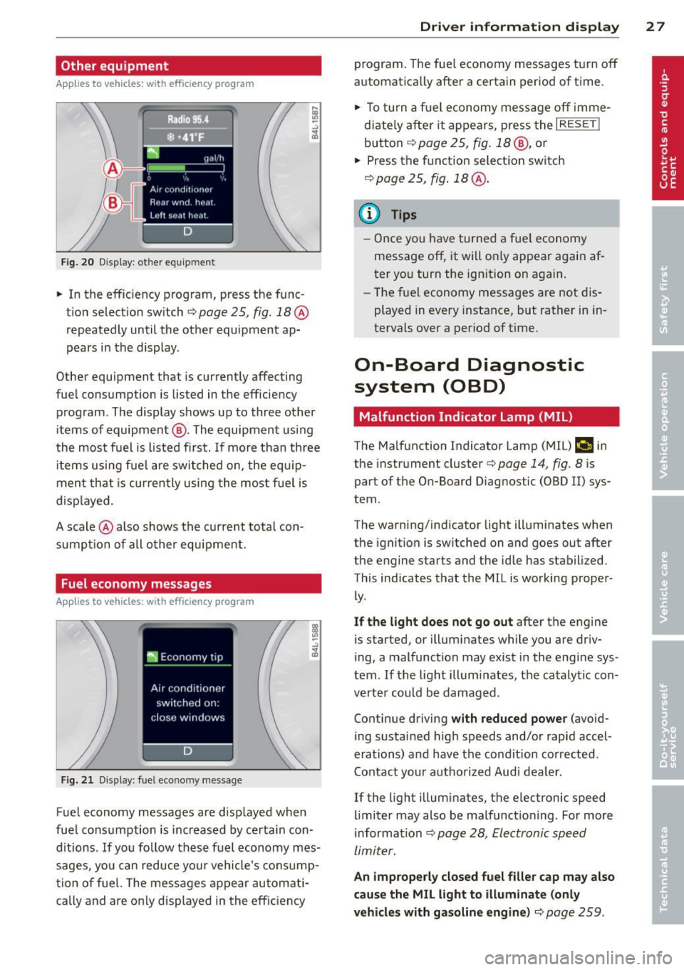 AUDI Q7 2013  Owner´s Manual Other  equipment 
Applies to vehicles:  with  efficiency  program 
Fig. 20 D isplay : ot her  equipment 
•  In  the  efficiency program,  press  the  func­
tion  selection  switch¢ 
page  25,  fig