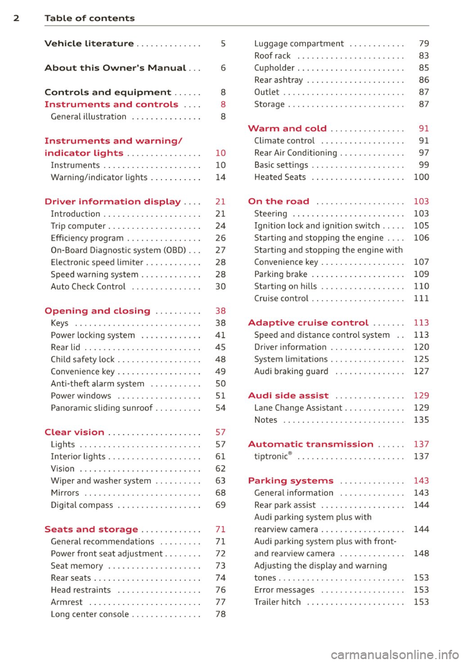 AUDI Q7 2013  Owner´s Manual 2  Table  of  contents Vehicle  literature  .. .. .. .. .. ... . 
About  this  Owners  Manual  ... 
Controls  and  equipment  .. ...  . 
Ins truments  and  controls  .. . . 
General  illus tration  .