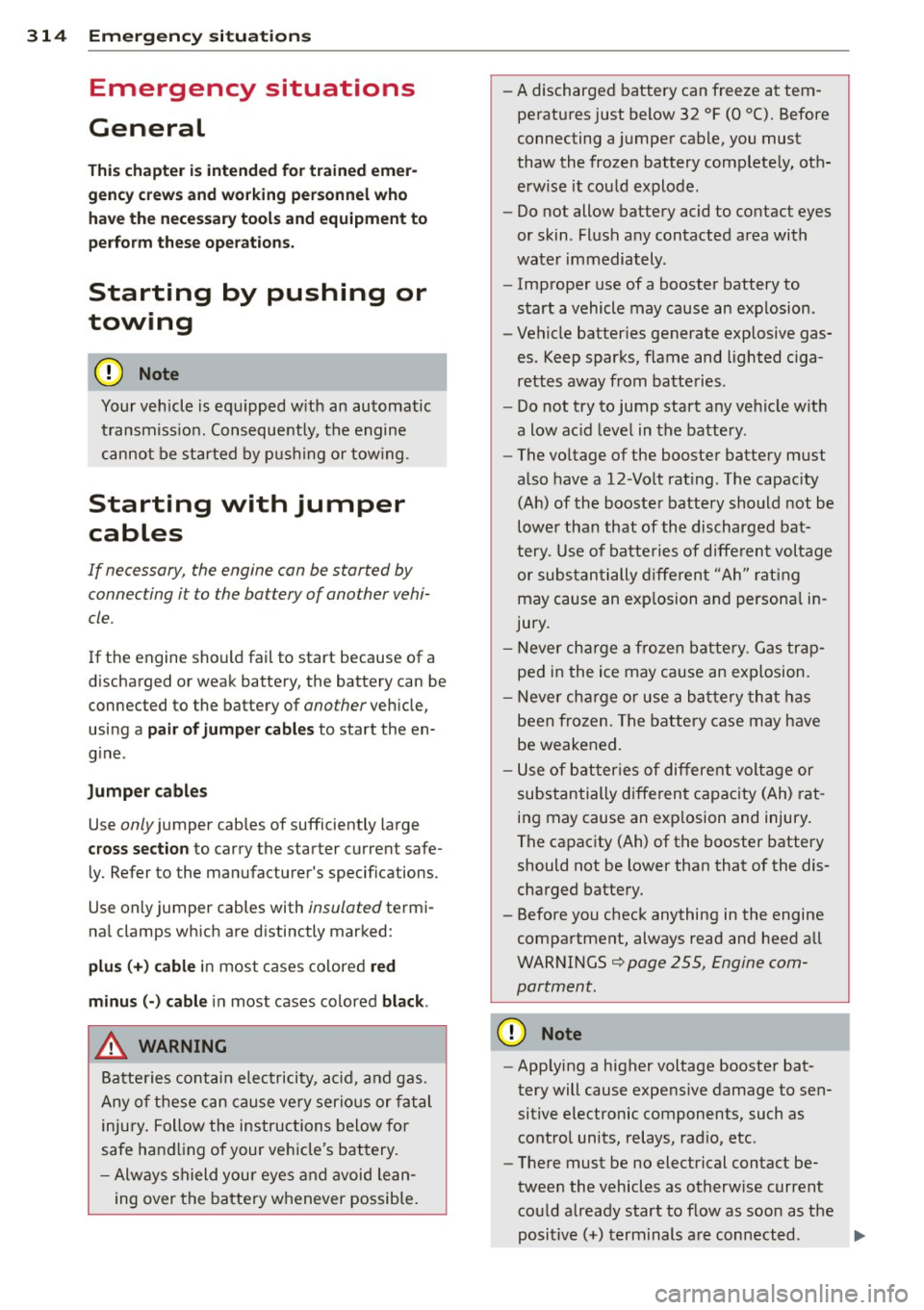 AUDI Q7 2013  Owner´s Manual 314  Emergency  situations 
Emergency  situations 
General 
This chapter  is intended  for  trained  emer­
gency crews and  working  personnel  who 
have the  necessary tools  and  equipment  to  per