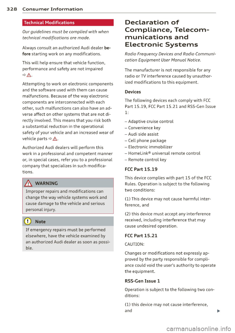AUDI Q7 2013  Owner´s Manual 328  Consumer  Information 
Technical  Modifications 
Our guidelines  must  be complied  with  when technical  modifications  are  made . 
Always consult  an authorized  Audi  dealer be­
fore startin