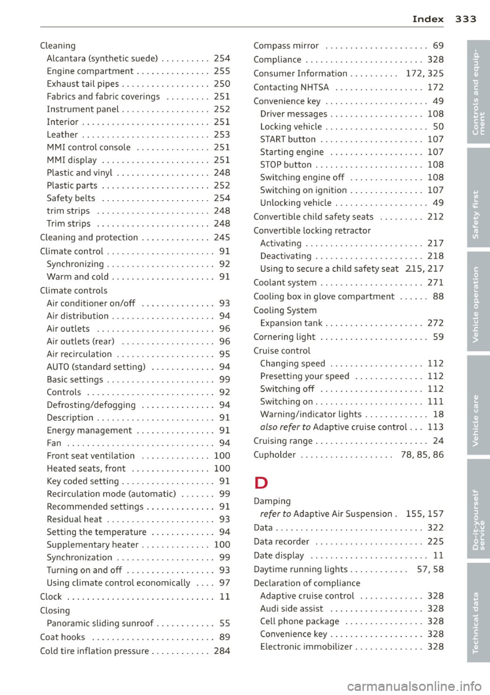 AUDI Q7 2013  Owner´s Manual _______________________________ ___:I~n ~d ~e:.::x  333 
Cleaning 
A lcantara  (synthetic  suede)  ... .. .. .. .  254 
Eng ine compartment  ... ... .. .. .. .. .  255 
Exhaust tail  p ipes ......... 