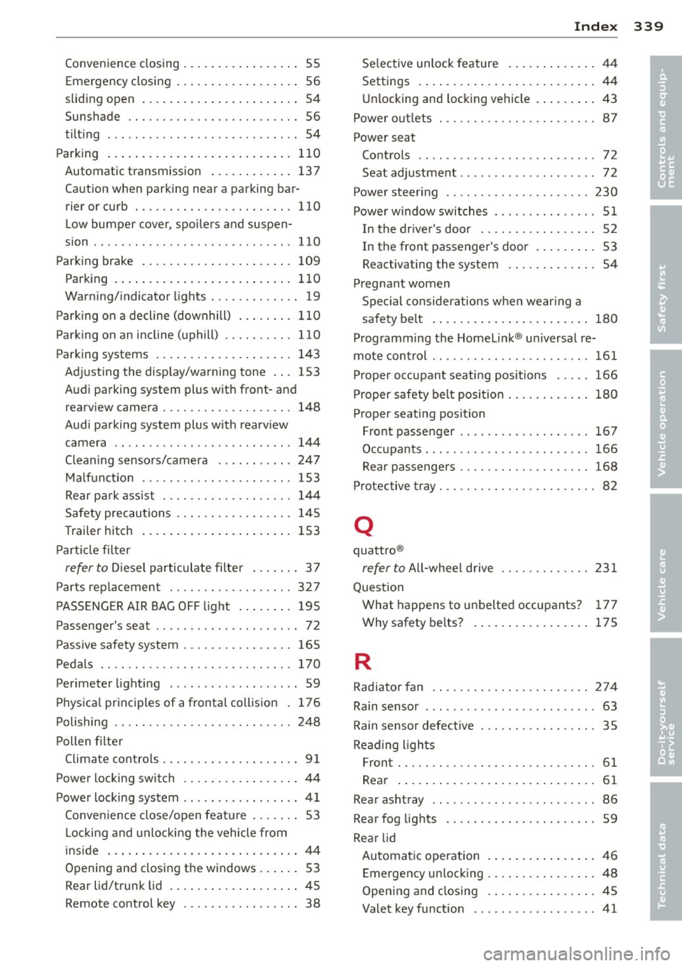 AUDI Q7 2013  Owner´s Manual Convenience closing  ......... .. .. .. ..  55 
Emergency closing  . . . . .  . . .  . . .  . . .  . .  . .  56 
sliding  open  .  . . .  . . . . . . . .  . . .  . .  . .  . .  . .  54 
Sunshade  . . 