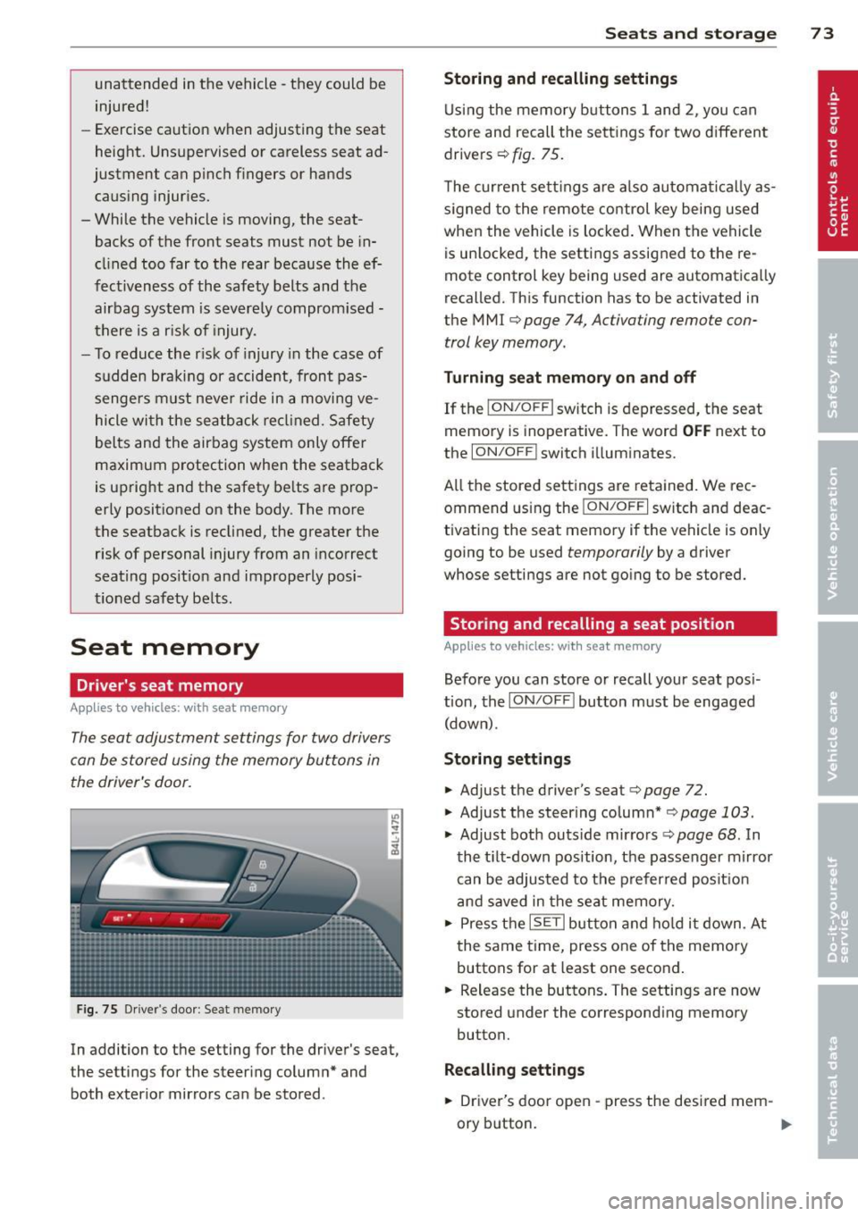 AUDI Q7 2013 Owner´s Manual unattended in the vehicle -they could be
injured!
- Exercise caution when adjusting the seat
height. Unsupervised or careless seat ad
justment can pinch fingers or hands
causing inj AUDI Q7 2013 Owner´s Manual unattended in the vehicle -they could be
injured!
- Exercise caution when adjusting the seat
height. Unsupervised or careless seat ad
justment can pinch fingers or hands
causing inj