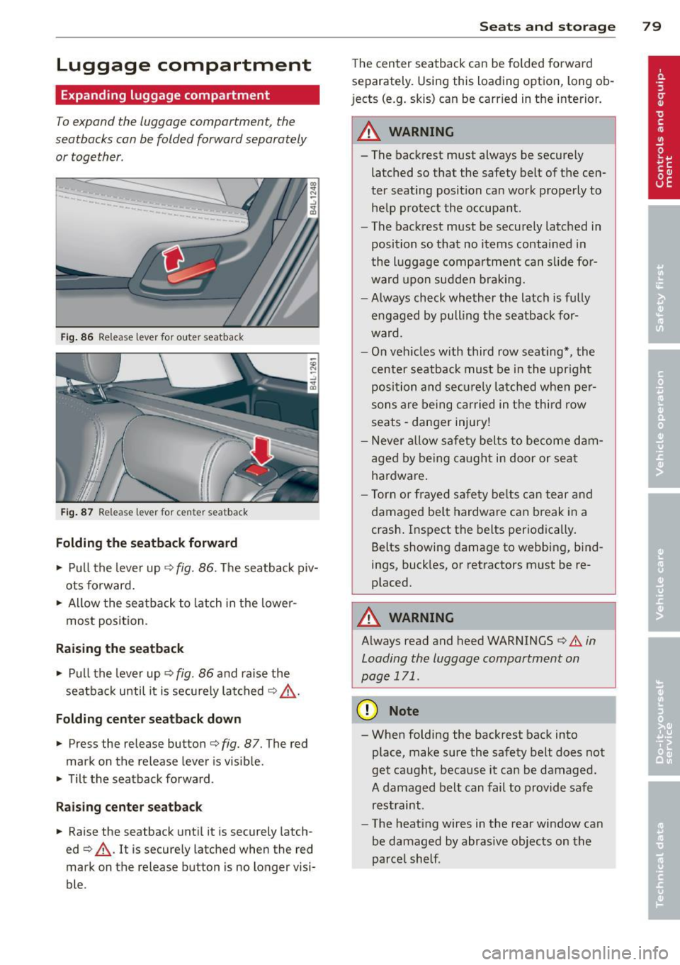 AUDI Q7 2013  Owner´s Manual Luggage  compartment 
Expanding  luggage  compartment 
To expand  the  luggage  compartment,  the 
seatbacks  can be  folded  forward  separately  or together . 
Fig.  86  Release  lever  for ou ter  