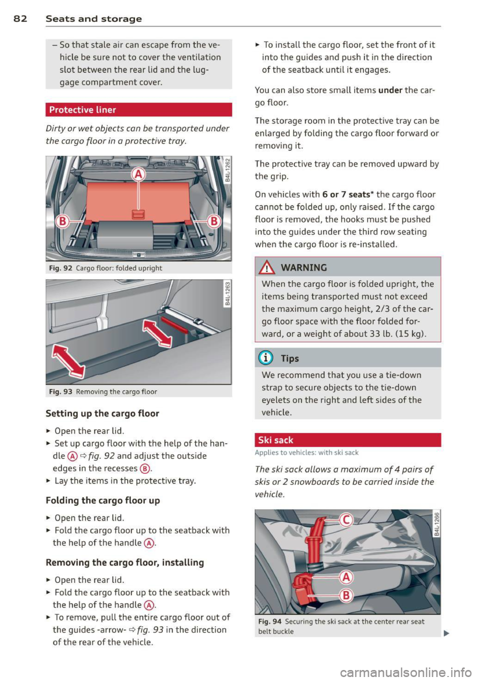 AUDI Q7 2013  Owner´s Manual 82  Seats and  st o rage 
- So that  stale  a ir can  escape  from  the  ve­
hicle  be  sure  not  to  cover the  ventilation 
s lot  between  the  rear  lid and  the  lug­
gage  compartment  cover.