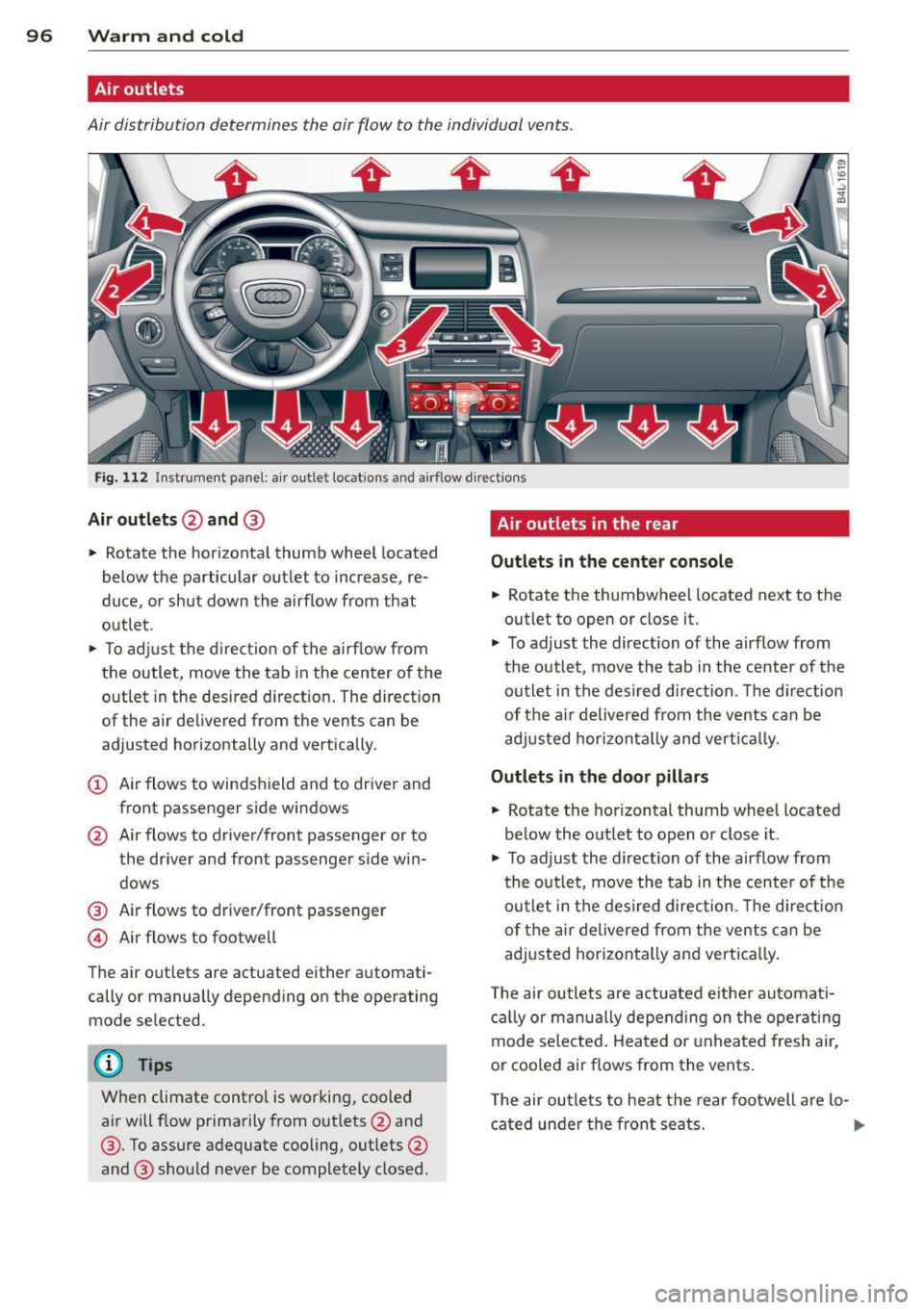 AUDI Q7 2013  Owner´s Manual 96  Warm  and cold 
Air outlets 
Air distribution  determines  the  air flow  to  the  individual vents . 
Fig.  112  Instrument  panel:  a ir outlet  locat ions  and  airf low d irections 
Air outlet