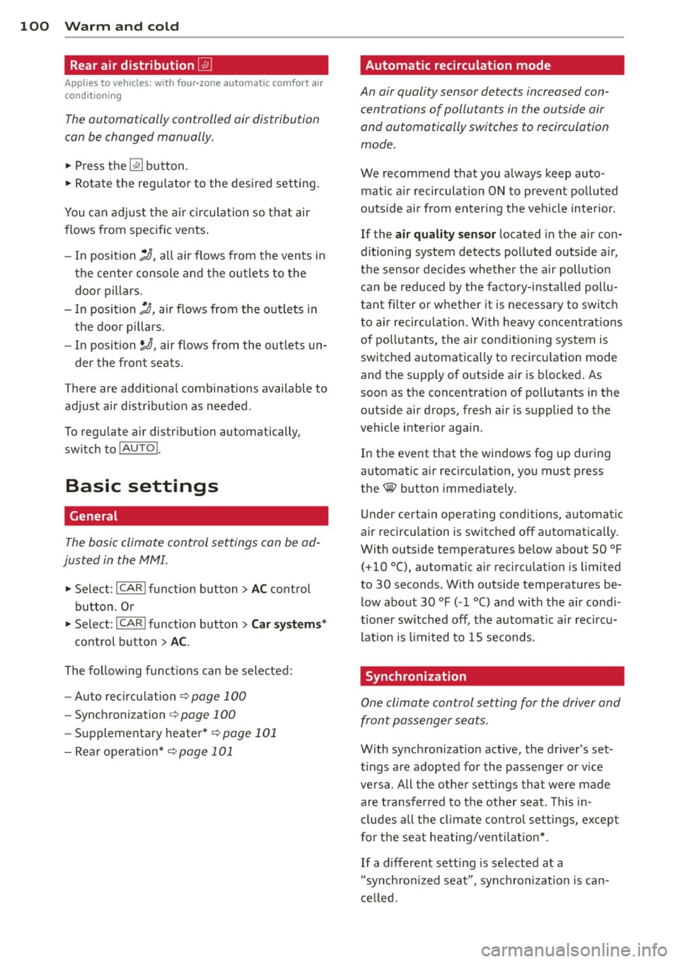 AUDI Q7 2014 Owner´s Manual 100 Warm and cold
Rear air distribution ~
Applies to vehicles: wit h fou r-zone a utomat ic comfort a ir
co ndit io ning
The automatically controlled air distribution
con be changed man AUDI Q7 2014 Owner´s Manual 100 Warm and cold
Rear air distribution ~
Applies to vehicles: wit h fou r-zone a utomat ic comfort a ir
co ndit io ning
The automatically controlled air distribution
con be changed man