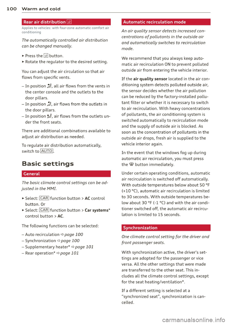 AUDI Q7 2014  Owner´s Manual 100  Warm  and  cold 
Rear air distribution ~ 
Applies to  vehicles:  wit h fou r-zone a utomat ic comfort  a ir 
co ndit io ning 
The automatically  controlled  air distribution 
con be  changed  man