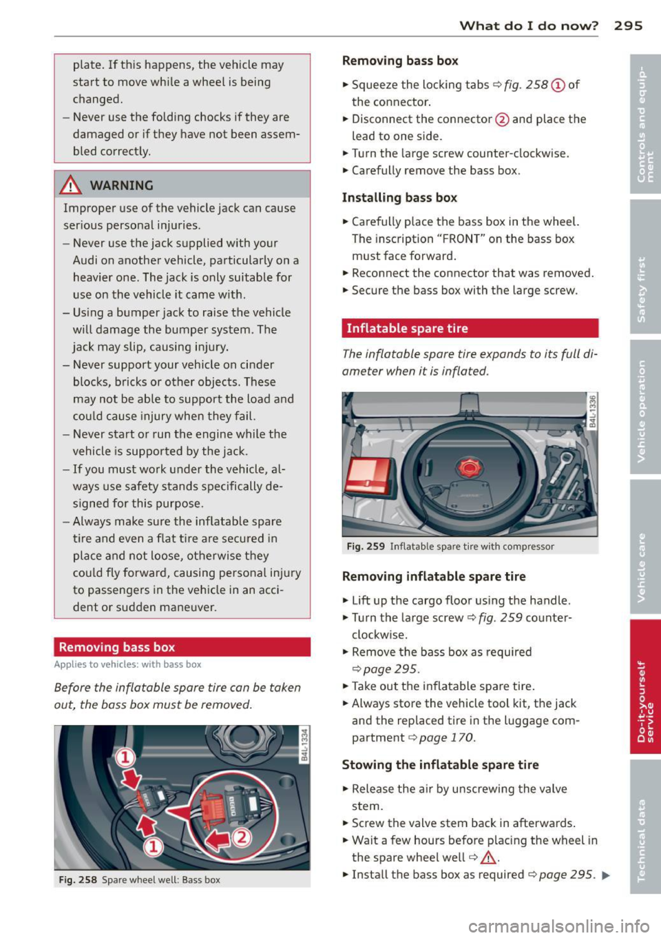 AUDI Q7 2014 Owner´s Manual plate. If this hap pens , the vehicle may
start to m ove whi le a whee l is being
changed.
- Never use the folding chocks if they are
damaged or i f they have not been assem
bl AUDI Q7 2014 Owner´s Manual plate. If this hap pens , the vehicle may
start to m ove whi le a whee l is being
changed.
- Never use the folding chocks if they are
damaged or i f they have not been assem
bl