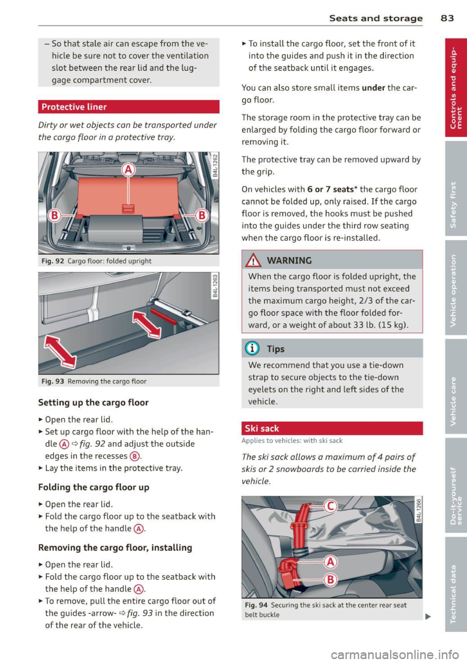 AUDI Q7 2014  Owner´s Manual -So that  stale  air  can  escape  from  the  ve­
hicle  be  sure  not  to  cover  the  ventilation 
s lot  between  the  rear lid and  the  lug ­
gage  compartment  cover. 
Protective  liner 
Dirty