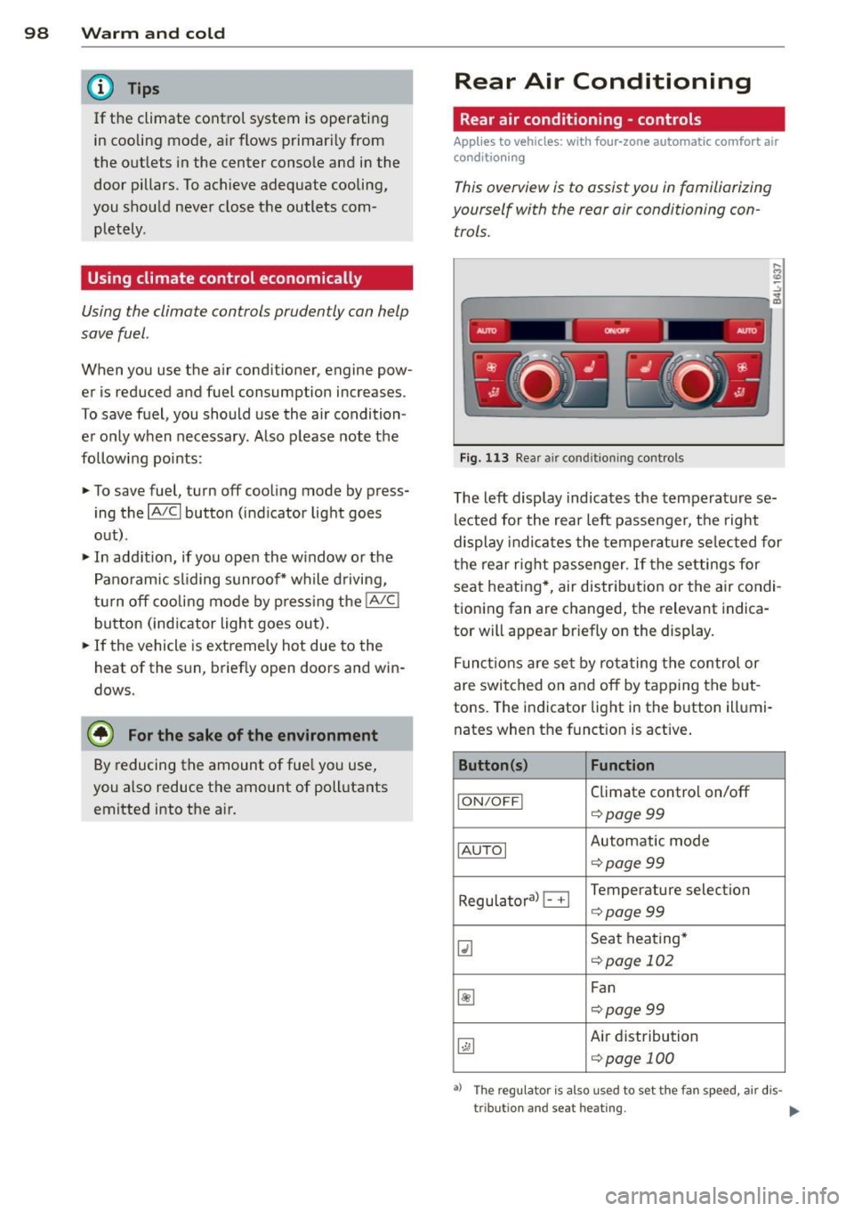 AUDI Q7 2014 Owner´s Manual 98 Warm and cold
@ Tips
If the climate co ntrol syste m is operati ng
in cooling mode, a ir flows primari ly from
the outlets in the center conso le and in the
door pillars. T AUDI Q7 2014 Owner´s Manual 98 Warm and cold
@ Tips
If the climate co ntrol syste m is operati ng
in cooling mode, a ir flows primari ly from
the outlets in the center conso le and in the
door pillars. T