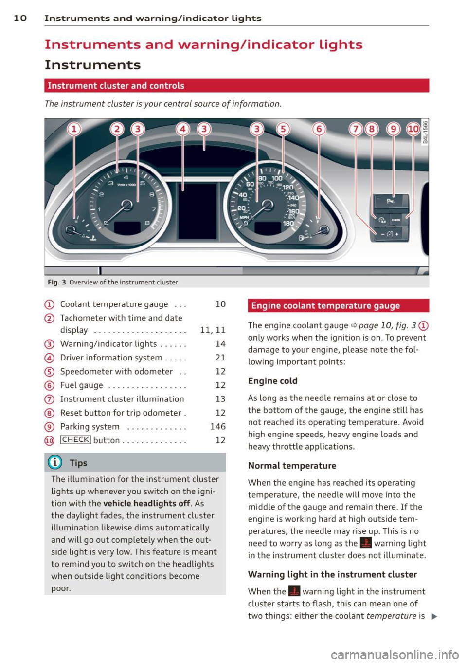 AUDI Q7 2015  Owner´s Manual 10  Instruments  and  warning/indicator  lights 
Instruments  and  warning/indicator  Lights 
Instruments 
Instrument  cluster  and  controls 
The instrument  cluster  is your  central  source of  inf