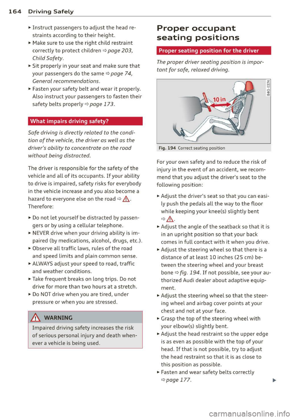 AUDI Q7 2015 Owner´s Manual 164 Driving Safel y
• Instr uct passenge rs to adjust the head re
straints according to their height.
• Make sure to use the right child restraint
correct ly to protect c AUDI Q7 2015 Owner´s Manual 164 Driving Safel y
• Instr uct passenge rs to adjust the head re
straints according to their height.
• Make sure to use the right child restraint
correct ly to protect c
