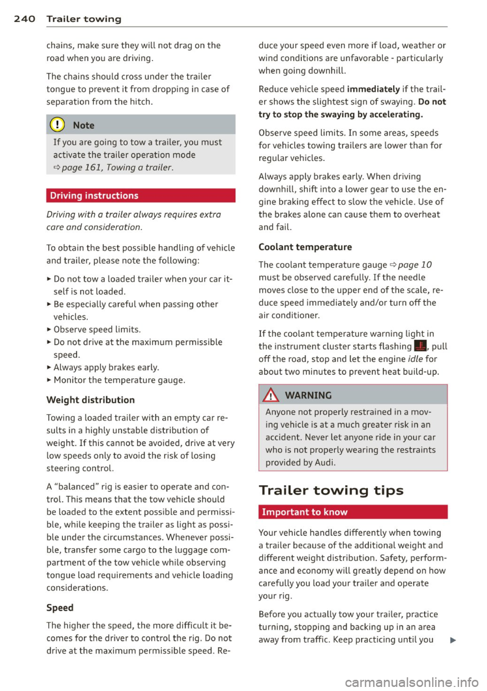 AUDI Q7 2015 Owner´s Manual 24 0 Trailer towing
chains, make sure they wi ll not drag on the
road when you are driving .
The cha ins shou ld cross under the tra ile r
tongue to prevent it from dropping AUDI Q7 2015 Owner´s Manual 24 0 Trailer towing
chains, make sure they wi ll not drag on the
road when you are driving .
The cha ins shou ld cross under the tra ile r
tongue to prevent it from dropping