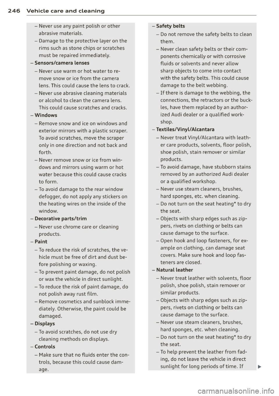 AUDI Q7 2015 Owner´s Manual 24 6 Vehicle care and cleaning
- Never use any paint polish or other
abrasive materia ls.
- Damage to the protective layer on the
rims such as stone chips or scratches
must AUDI Q7 2015 Owner´s Manual 24 6 Vehicle care and cleaning
- Never use any paint polish or other
abrasive materia ls.
- Damage to the protective layer on the
rims such as stone chips or scratches
must