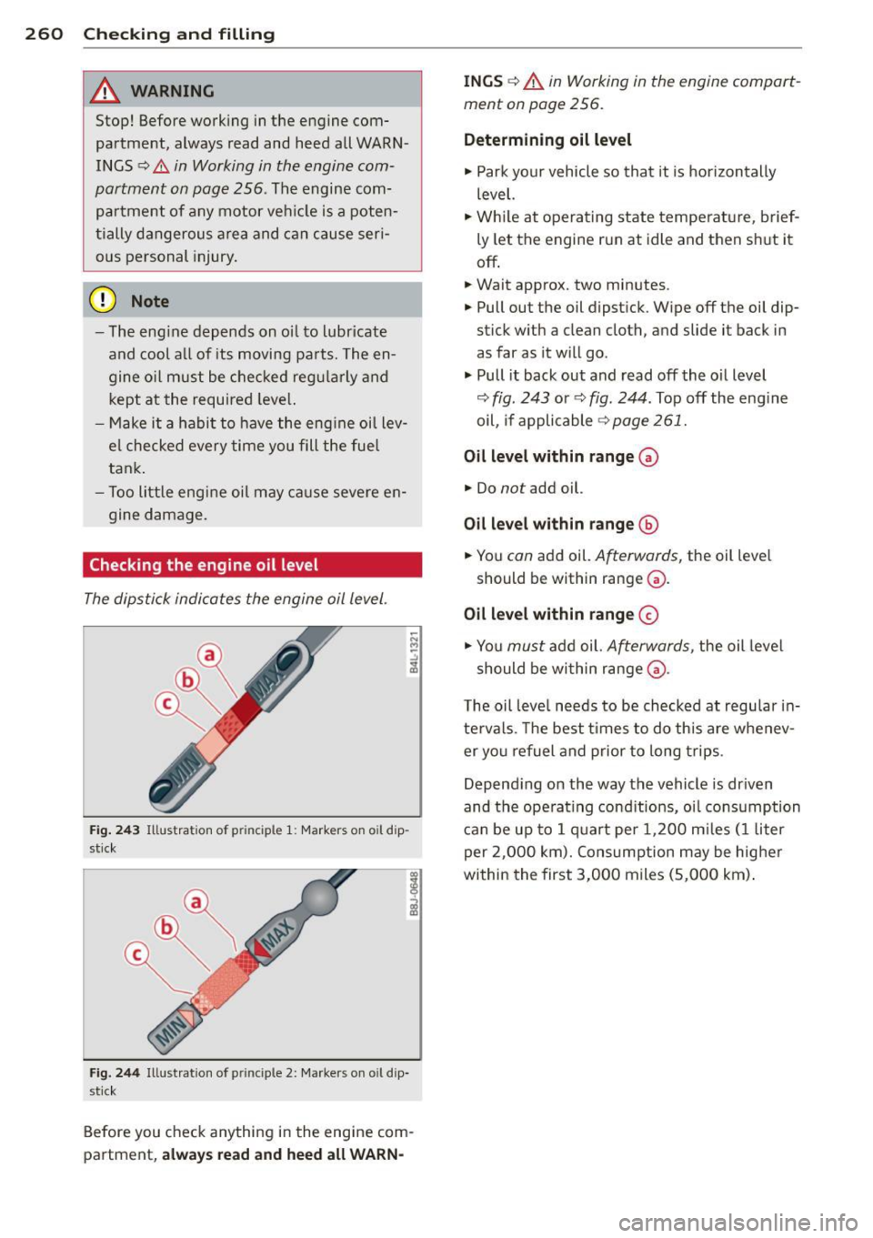 AUDI Q7 2015 Owner´s Manual 260 Checking and filling
& WARNING
Stop! Before working in the engine com
partment, always read and heed all WARN
INGS
~ A in Working in the engine com
partment on page
256 AUDI Q7 2015 Owner´s Manual 260 Checking and filling
& WARNING
Stop! Before working in the engine com
partment, always read and heed all WARN
INGS
~ A in Working in the engine com
partment on page
256