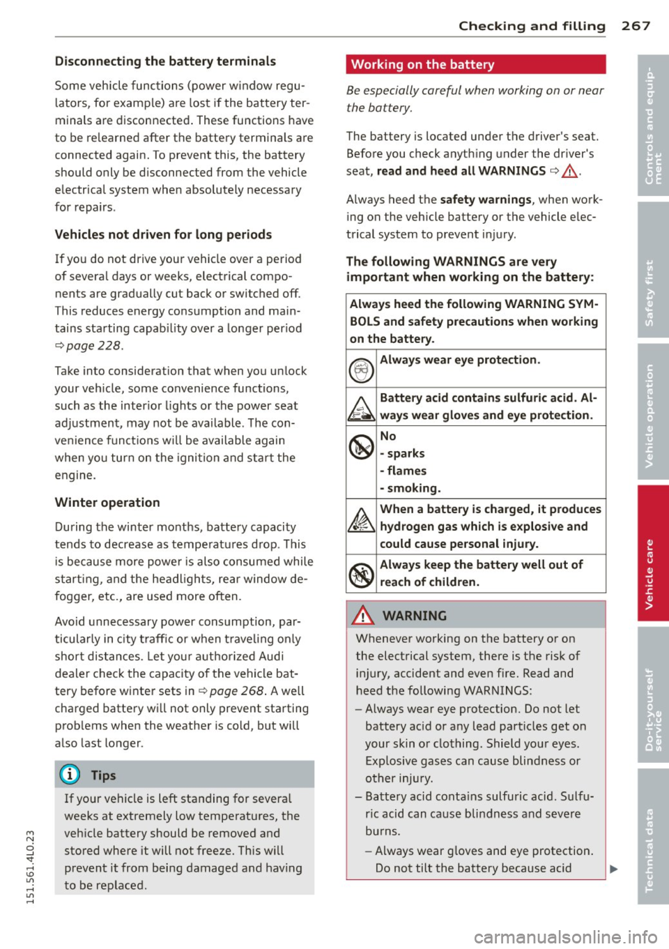 AUDI Q7 2015 Owner´s Manual M N
0 ...J
SI: ,...., \!) ..,.,
,...., ..,., ,....,
Disconne cting the batt ery t erminals
Some vehicle functions (power w indow regu
l ators, for example) are lost if the battery te AUDI Q7 2015 Owner´s Manual M N
0 ...J
SI: ,...., \!) ..,.,
,...., ..,., ,....,
Disconne cting the batt ery t erminals
Some vehicle functions (power w indow regu
l ators, for example) are lost if the battery te