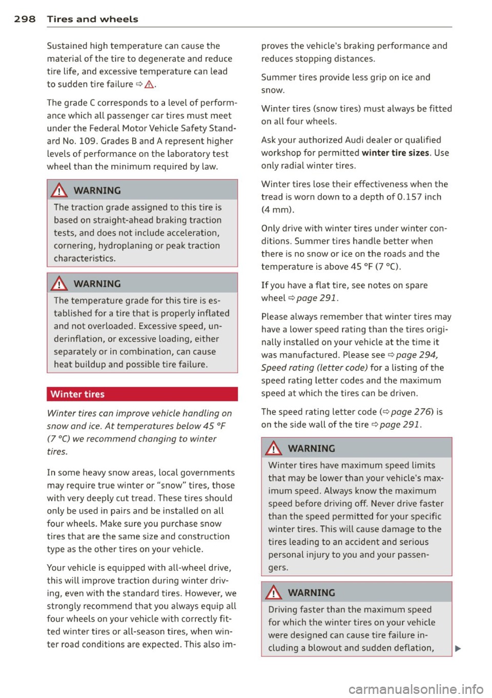 AUDI Q7 2015 Owner´s Manual 298 Tires and wheels
Sustained high temperature can cause the
materia l of the tire to degenerate and reduce
tire life, and excessive temperature can lead
to sudden tire failure<= AUDI Q7 2015 Owner´s Manual 298 Tires and wheels
Sustained high temperature can cause the
materia l of the tire to degenerate and reduce
tire life, and excessive temperature can lead
to sudden tire failure<=