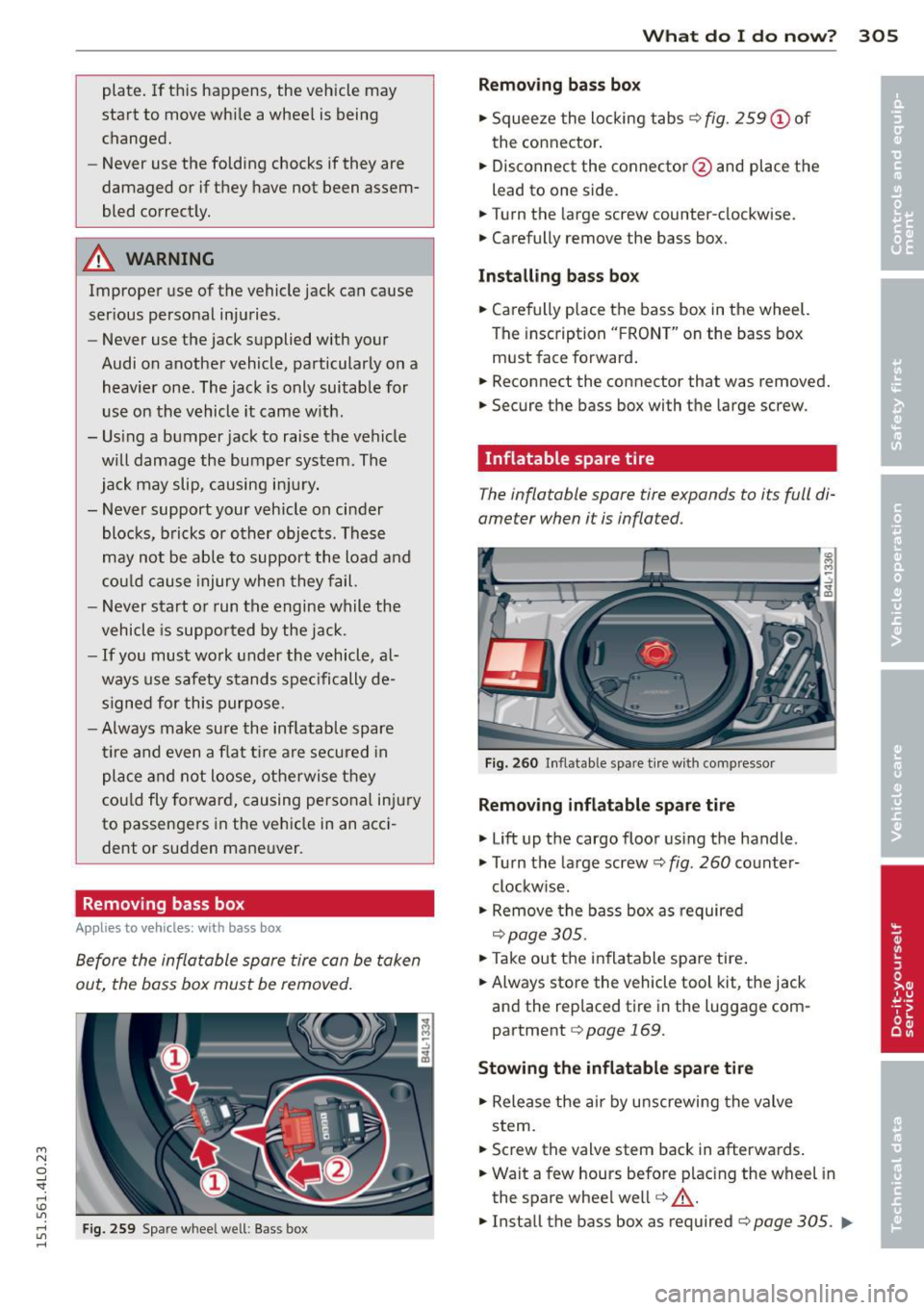 AUDI Q7 2015 Owner´s Manual M
" 0 _,
"". rl I.O
" rl
" rl
plate. If this hap pens , the vehicle may
start to m ove whi le a whee l is being
changed.
- Never use the folding chocks if they are
damaged or AUDI Q7 2015 Owner´s Manual M
" 0 _,
"". rl I.O
" rl
" rl
plate. If this hap pens , the vehicle may
start to m ove whi le a whee l is being
changed.
- Never use the folding chocks if they are
damaged or