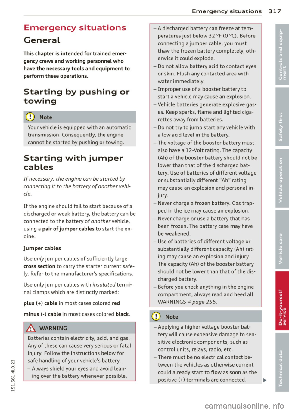 AUDI Q7 2015 Owner´s Manual M N
0 ...J
SI: ,...., \!) ..,.,
,...., ..,., ,....,
Emergency situations
General
This chapter is intended for trained emer
gency crews and working personnel who have the necessary t AUDI Q7 2015 Owner´s Manual M N
0 ...J
SI: ,...., \!) ..,.,
,...., ..,., ,....,
Emergency situations
General
This chapter is intended for trained emer
gency crews and working personnel who have the necessary t