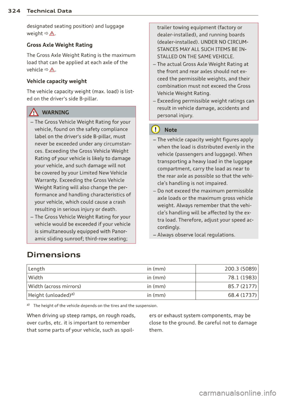 AUDI Q7 2015 Owner´s Manual 324 Technical Dat a
designated seating position) and luggage
weight¢ .&,.
Gross Axle W eight Rating
The Gross Axle Weight Rating is the maximum
l oad that can be applied at each axl AUDI Q7 2015 Owner´s Manual 324 Technical Dat a
designated seating position) and luggage
weight¢ .&,.
Gross Axle W eight Rating
The Gross Axle Weight Rating is the maximum
l oad that can be applied at each axl
