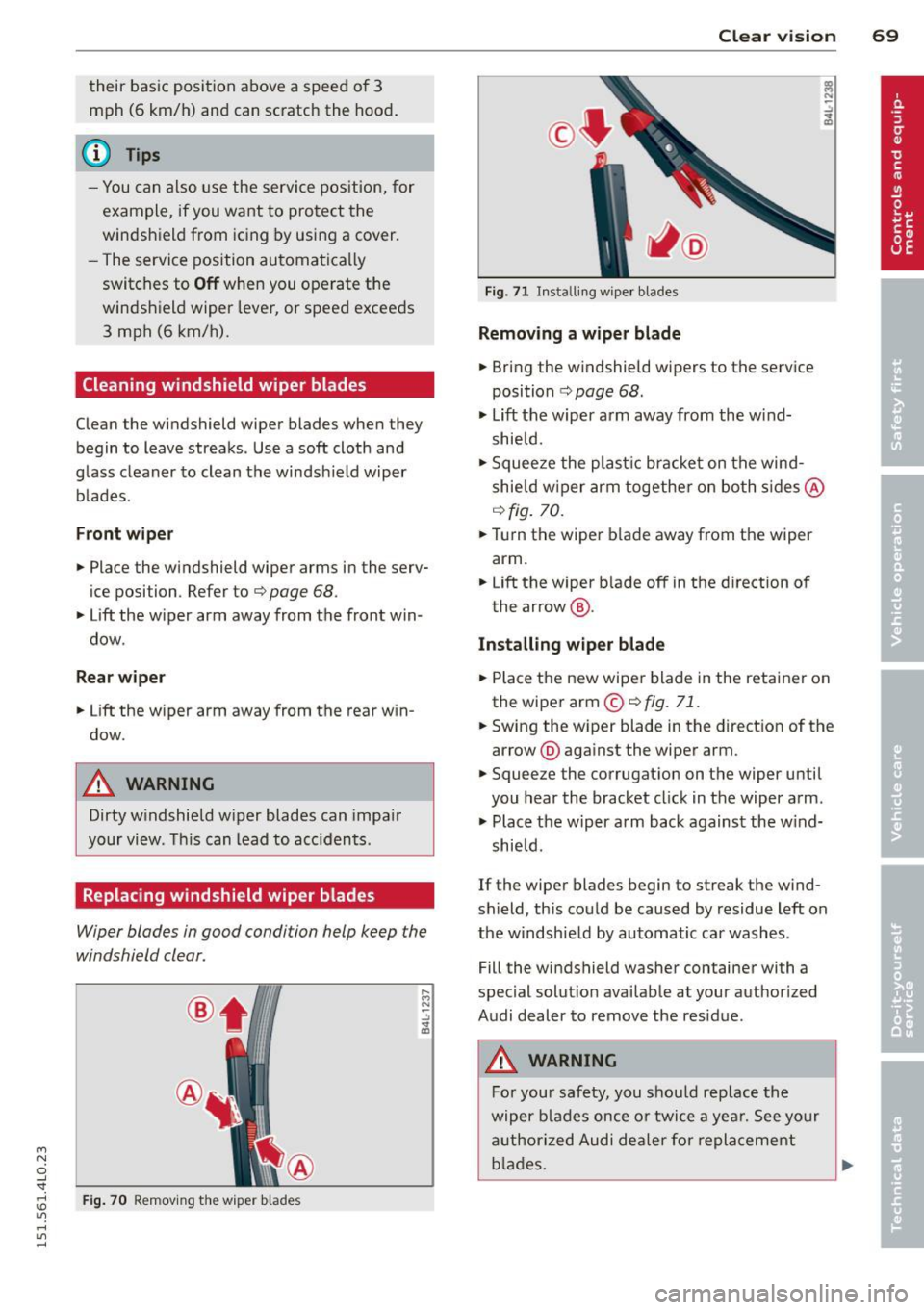 AUDI Q7 2015 Owner´s Manual M
" 0 __,
"". rl I.O
" rl
" rl
their basic position above a speed of 3
mph (6 km/h) and can scratch the hood.
@ Tips
- You can also use the service pos ition, for
example, if AUDI Q7 2015 Owner´s Manual M
" 0 __,
"". rl I.O
" rl
" rl
their basic position above a speed of 3
mph (6 km/h) and can scratch the hood.
@ Tips
- You can also use the service pos ition, for
example, if