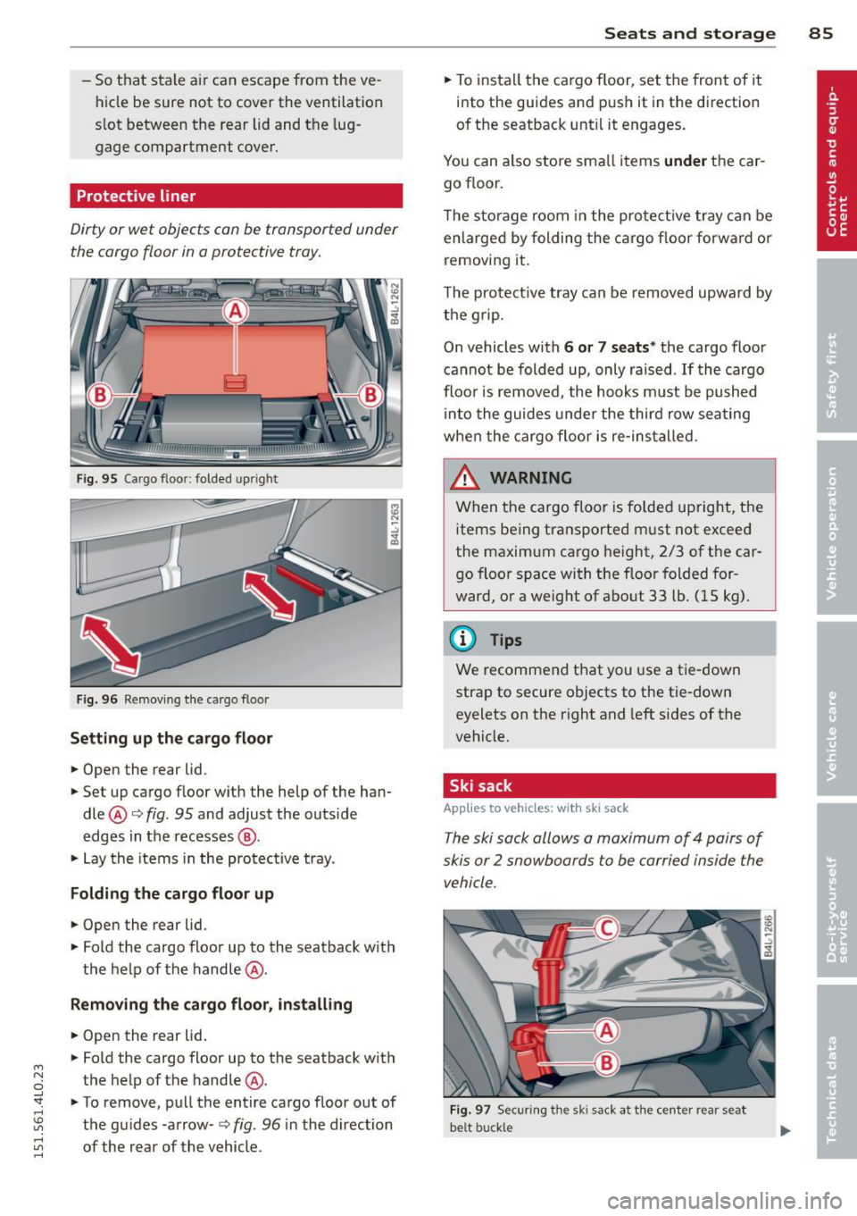 AUDI Q7 2015  Owner´s Manual M 
" 0 ..J 
"". rl I.O 
" rl 
" rl 
-So that  stale  air  can  escape  from  the  ve­
hicle  be  sure  not  to  cover  the  ventilation 
s lot  between  the  rear lid and  the  lug ­
gage  compar