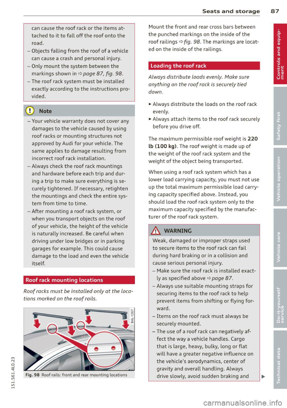 AUDI Q7 2015 Owner´s Manual M
" 0 _,
"". rl I.O
" rl
" rl
can cause the roof rack or the items at
tached to it to fall off the roof onto the
road.
- Objects falling from the roof of a vehicle
can AUDI Q7 2015 Owner´s Manual M
" 0 _,
"". rl I.O
" rl
" rl
can cause the roof rack or the items at
tached to it to fall off the roof onto the
road.
- Objects falling from the roof of a vehicle
can