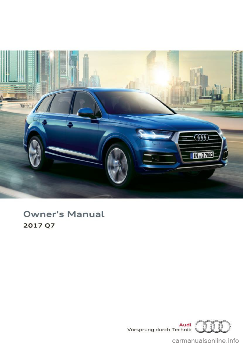 AUDI Q7 2017  Owner´s Manual Owners  Manual 
2017  Q7 
Vorsprung  durch Te~~?~ (HO  