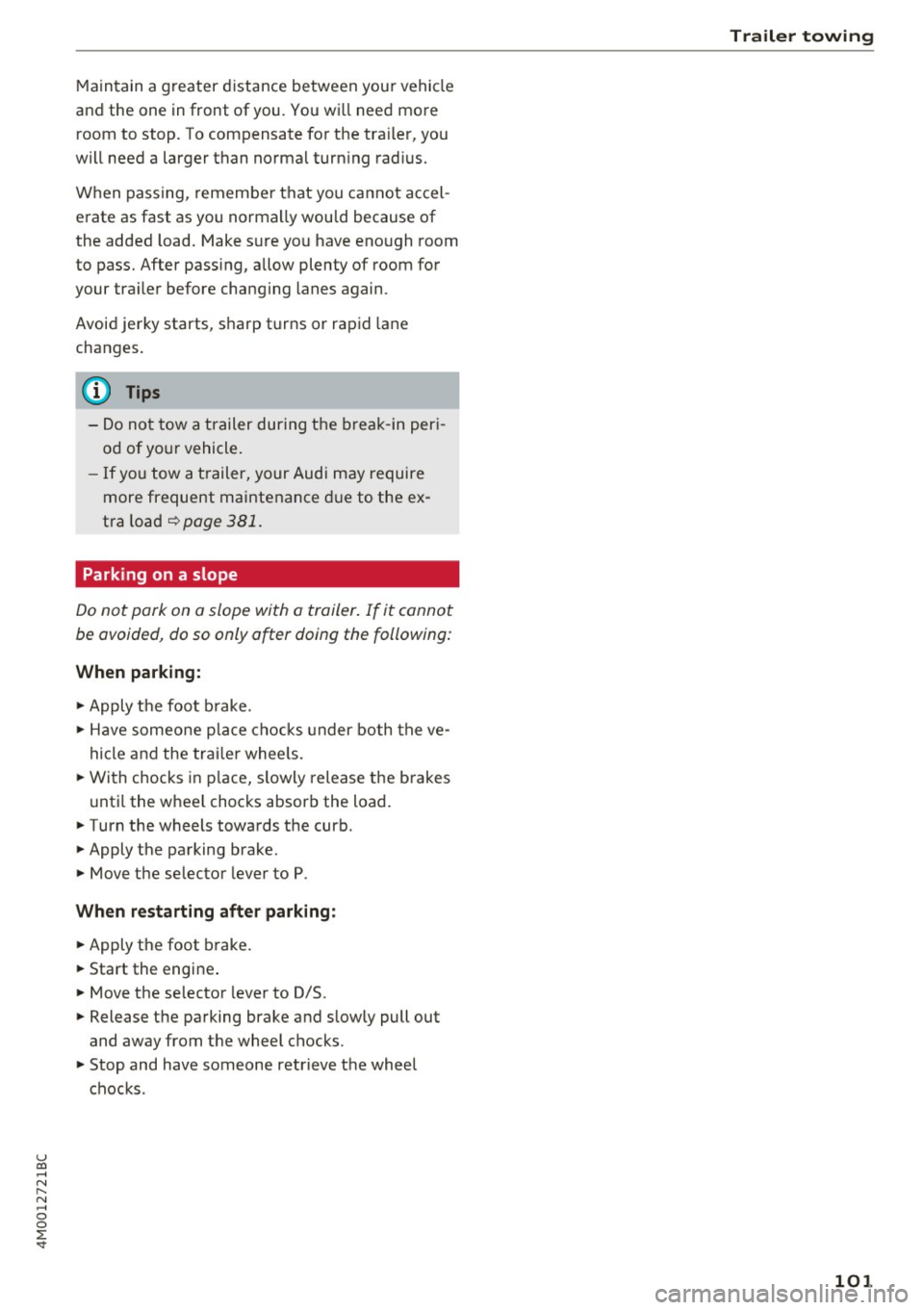 AUDI Q7 2017 Owner´s Manual u co ...... N r-... N ...... 0
0
:E: <t
Maintain a greater d istance between your vehicle
and the one in front of you. You wi ll need more
room to stop. To compensate fo r the t AUDI Q7 2017 Owner´s Manual u co ...... N r-... N ...... 0
0
:E: <t
Maintain a greater d istance between your vehicle
and the one in front of you. You wi ll need more
room to stop. To compensate fo r the t