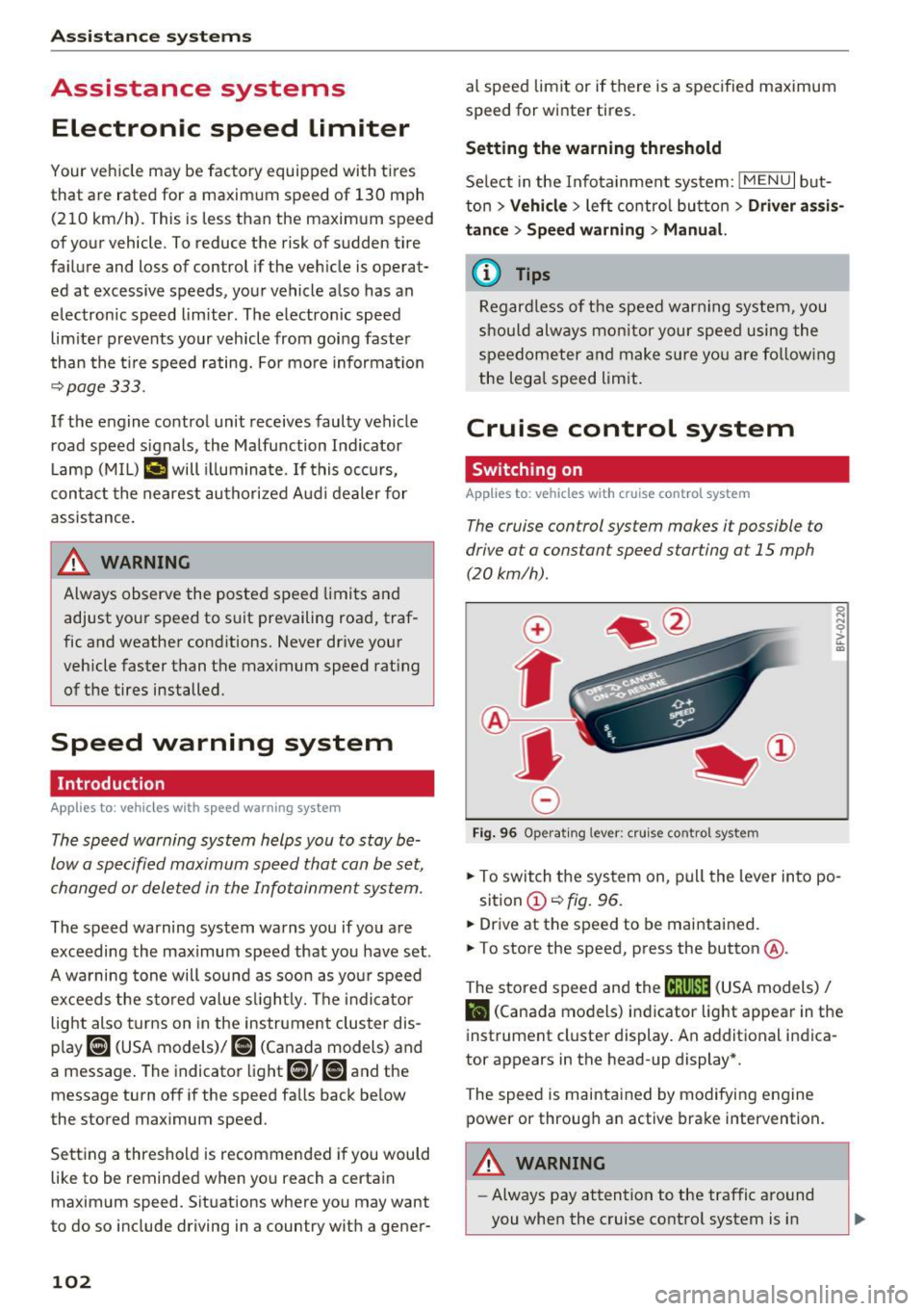 AUDI Q7 2017 Owner´s Manual Ass is tance sy stems
Assistance systems
Electronic speed Limiter
Your v ehicle may be factory equipped with tires
that are rated for a maximum speed of 130 mph (210 km/h). Th AUDI Q7 2017 Owner´s Manual Ass is tance sy stems
Assistance systems
Electronic speed Limiter
Your v ehicle may be factory equipped with tires
that are rated for a maximum speed of 130 mph (210 km/h). Th