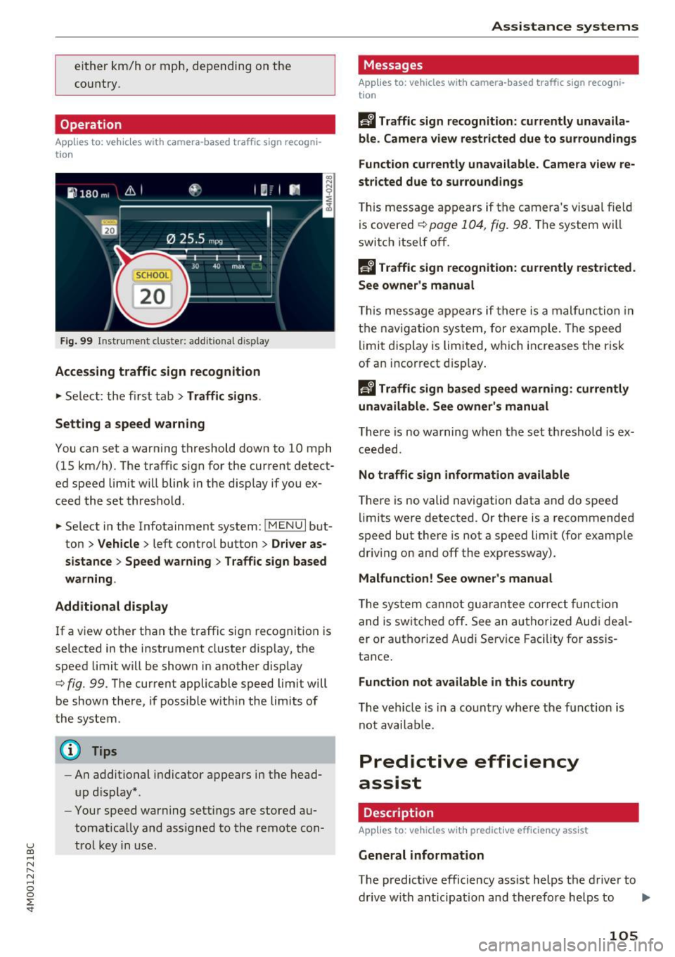 AUDI Q7 2017  Owner´s Manual u (0 ...... N r--. N ...... 0 
0 
:E <t 
either km/h or  mph,  depending  on the 
country. 
Operation 
App lies  to:  ve hicles with  camera -based  t raff ic s ign  recogni ­
tio n 
Fig. 99  Instrum