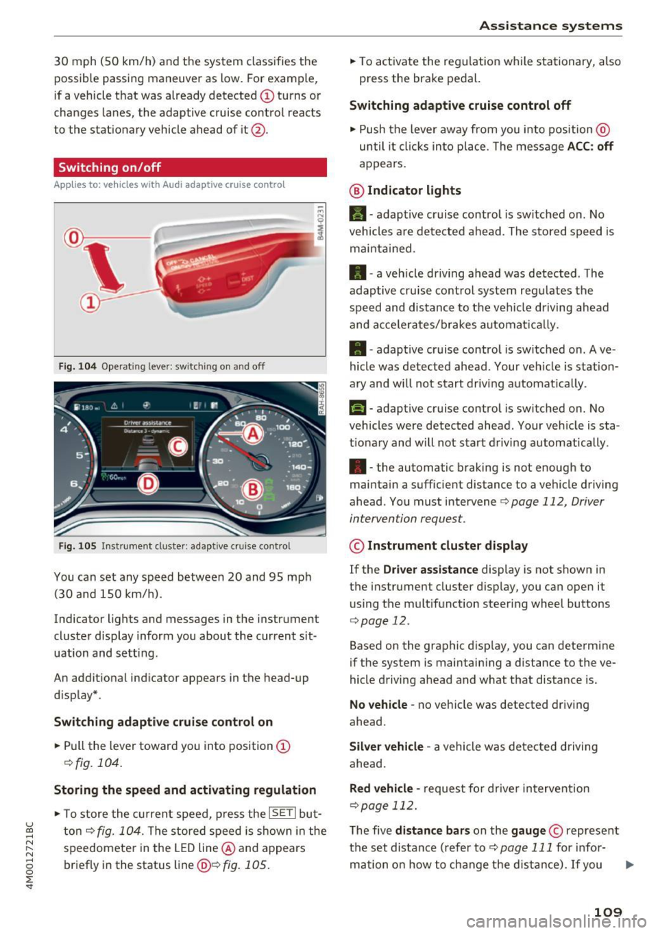 AUDI Q7 2017 Owner´s Manual u (0 ...... N r--. N ...... 0
0
:E <t
30 mph (SO km/h) and the system classifies the
possibl e pass ing maneuver as low. For example,
if a vehicle that was already detected @turns AUDI Q7 2017 Owner´s Manual u (0 ...... N r--. N ...... 0
0
:E <t
30 mph (SO km/h) and the system classifies the
possibl e pass ing maneuver as low. For example,
if a vehicle that was already detected @turns