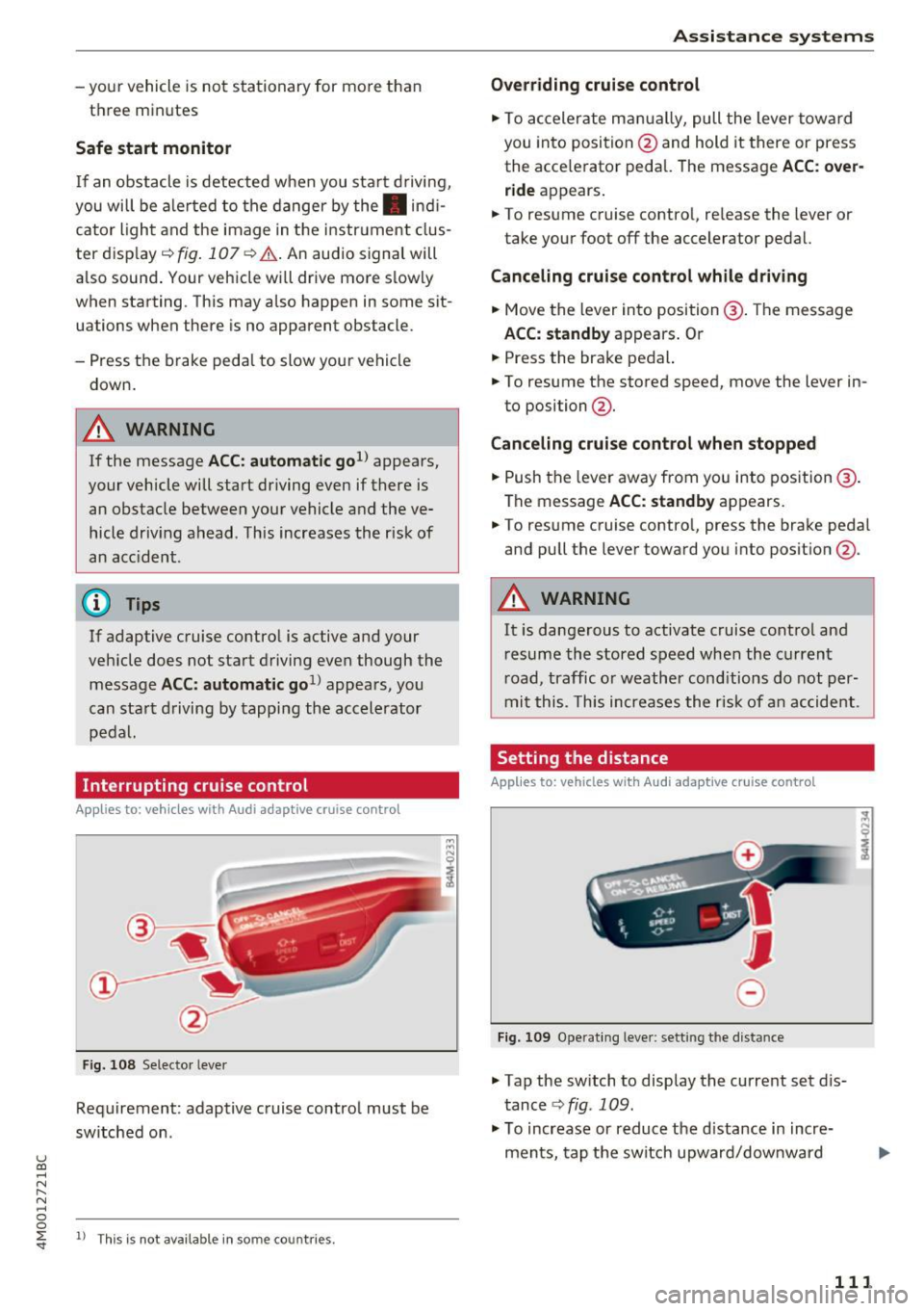 AUDI Q7 2017 Owner´s Manual u (0 ...... N r--. N ...... 0
0
- your vehicle is not stationary for mo re than
three minutes
Safe start monitor
If an obstacle is detected when you start driving,
you will be ale AUDI Q7 2017 Owner´s Manual u (0 ...... N r--. N ...... 0
0
- your vehicle is not stationary for mo re than
three minutes
Safe start monitor
If an obstacle is detected when you start driving,
you will be ale