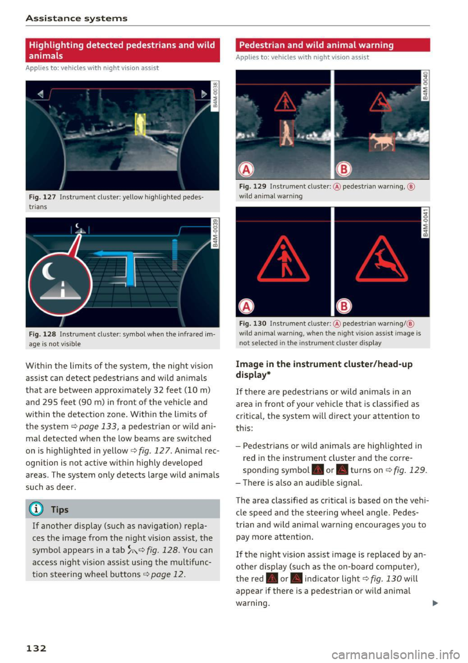 AUDI Q7 2017  Owner´s Manual Ass is tance  sy stems 
Highlighting  detected  pedestrians  and  wild 
animals 
Applies  to:  vehicles  with  night vision  ass ist 
F ig.  127  Instrument  cluster:  yellow  highl ighted  pedes ­
t