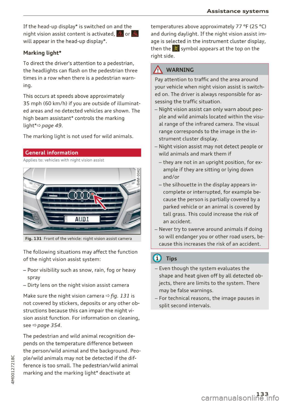 AUDI Q7 2017 Owner´s Manual If the head-up display* is switched on and the
night vision assist content is activated,. or.
will appear in the head-up display*.
Marking light*
To direct the drivers attention AUDI Q7 2017 Owner´s Manual If the head-up display* is switched on and the
night vision assist content is activated,. or.
will appear in the head-up display*.
Marking light*
To direct the drivers attention