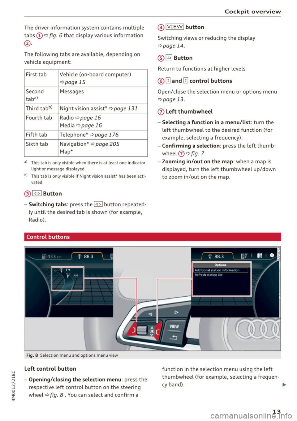 AUDI Q7 2017 Owner´s Manual u (0
The driver informa tion system contains mult iple
tabs ©
c:;, fig. 6 that display various information
@.
The fo llow ing tab s are ava ilable, depend ing o n
ve hicl e equ ip AUDI Q7 2017 Owner´s Manual u (0
The driver informa tion system contains mult iple
tabs ©
c:;, fig. 6 that display various information
@.
The fo llow ing tab s are ava ilable, depend ing o n
ve hicl e equ ip