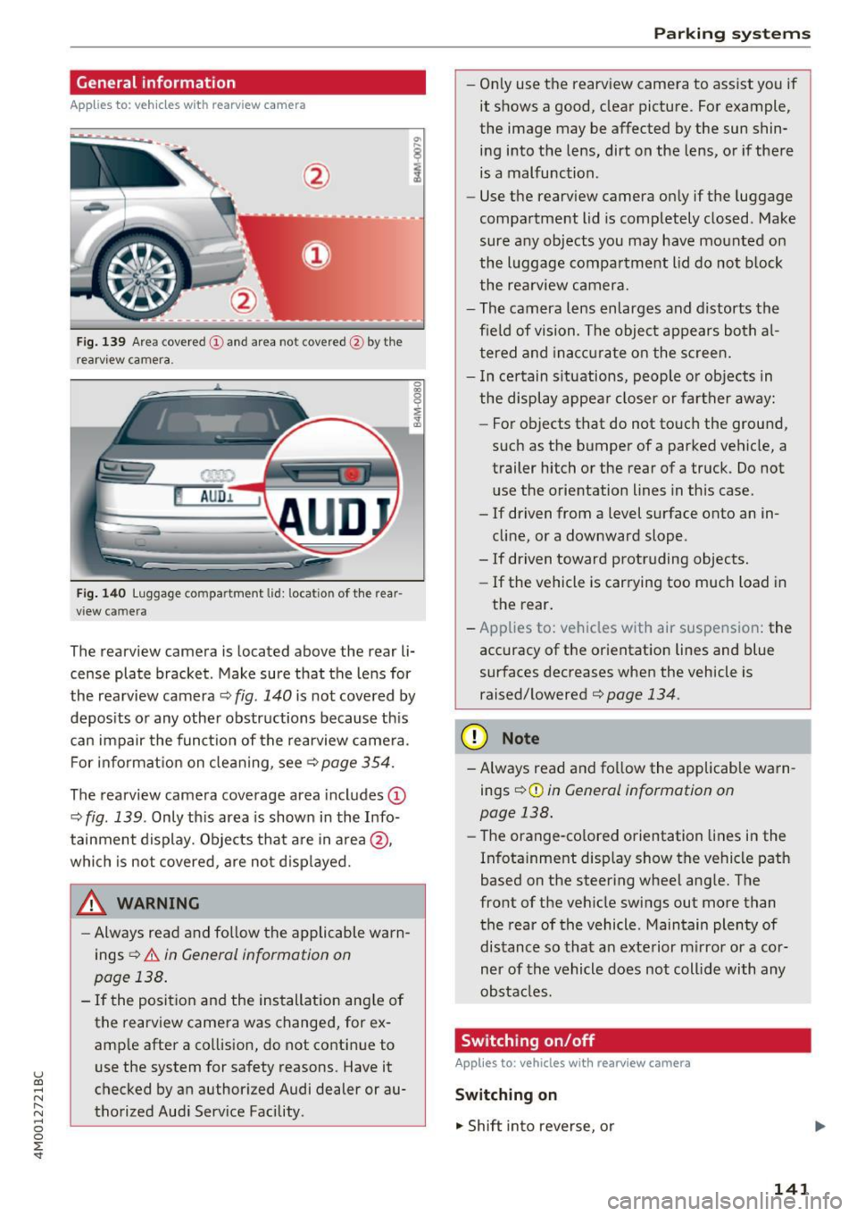 AUDI Q7 2017  Owner´s Manual u (0 ...... N r--. N ...... 0 
0 
:E <t 
General information 
Applies to: vehicles  with rearv iew camera 
Fig . 139 Area  covered (D and  area  not  covered @by the 
rearv iew  camera. 
Fig. 140 Lugg