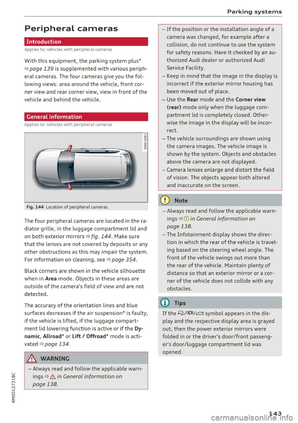 AUDI Q7 2017  Owner´s Manual u (0 ...... N r--. N ...... 0 
0 
:E <t 
Peripheral  cameras 
Introduction 
Applies to: vehicles  with  peripheral cameras 
With  this  equipment,  the  parking  system  p lus* 
c::> page  139  is sup