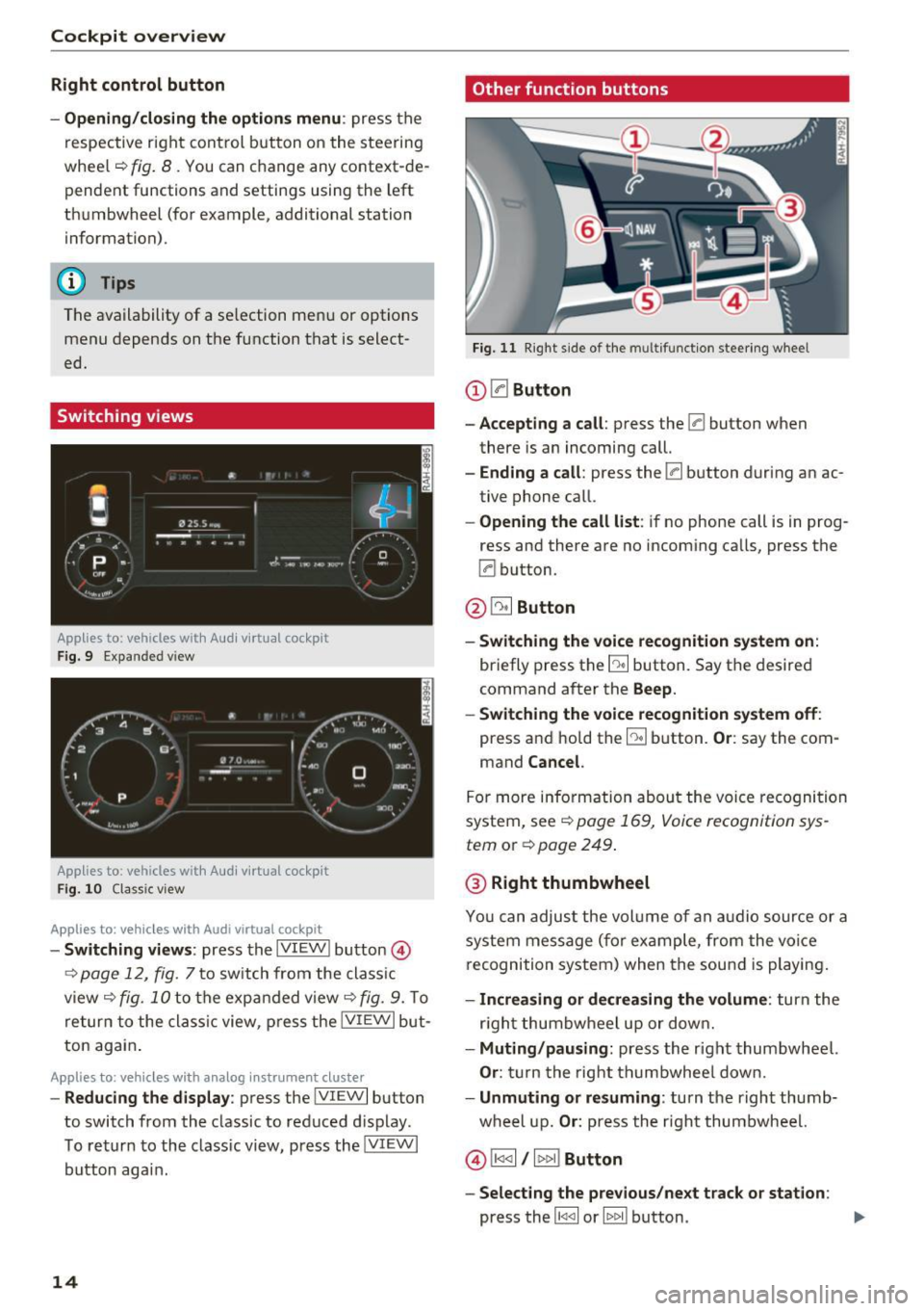 AUDI Q7 2017  Owner´s Manual Cockpit  overview 
Right  control  button 
- Opening/closing  the  options  menu : 
press the 
respective  right  control  button on the  steering 
whee l~ 
fig.  8 . You can  change  any  context-de�