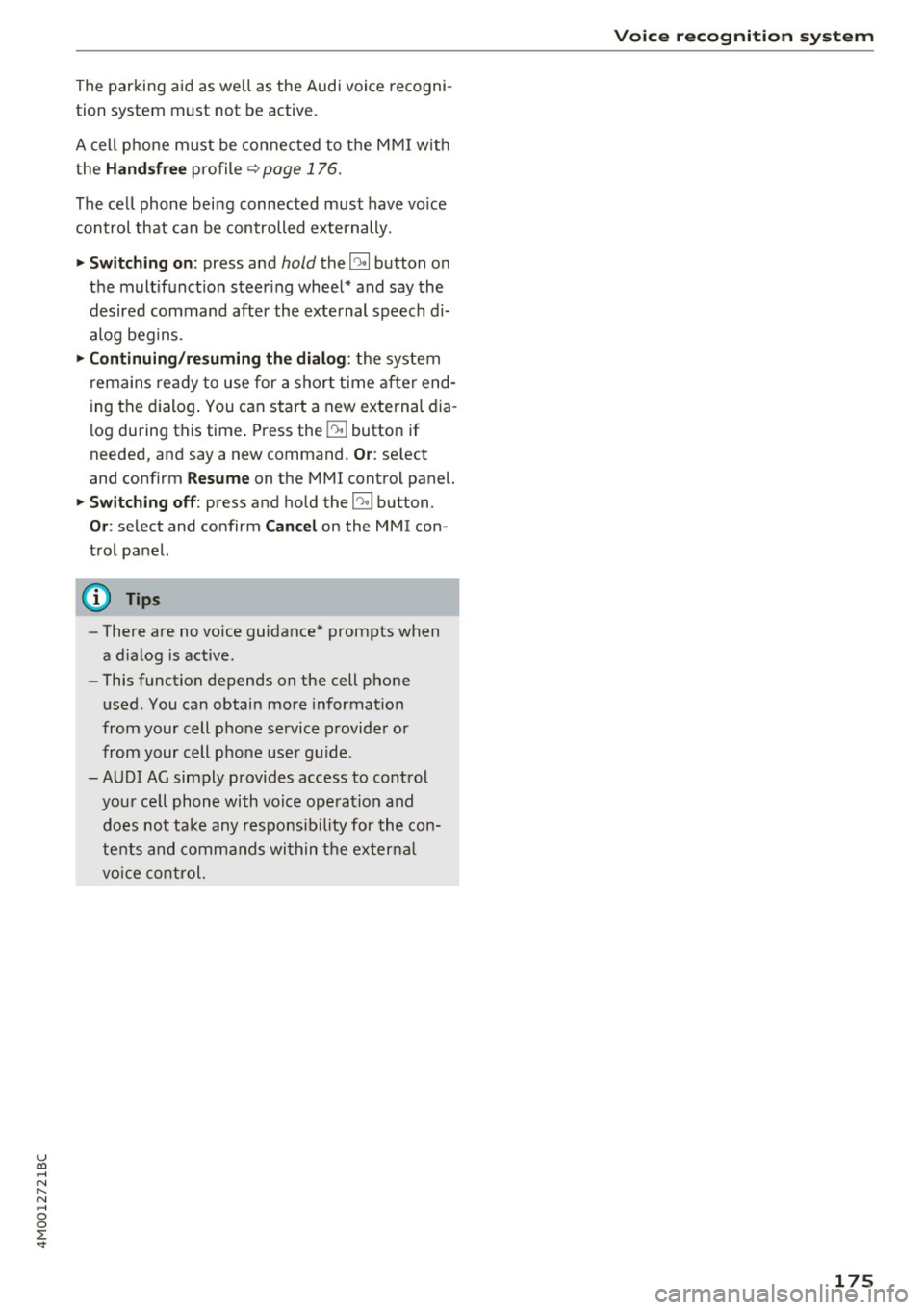 AUDI Q7 2017 Owner´s Manual u co ...... N r-... N ...... 0
0
:E: <t
The parking aid as well as the Audi voice recogni
tion system must not be active.
A cell phone must be connected to the MMI w ith
the AUDI Q7 2017 Owner´s Manual u co ...... N r-... N ...... 0
0
:E: <t
The parking aid as well as the Audi voice recogni
tion system must not be active.
A cell phone must be connected to the MMI w ith
the