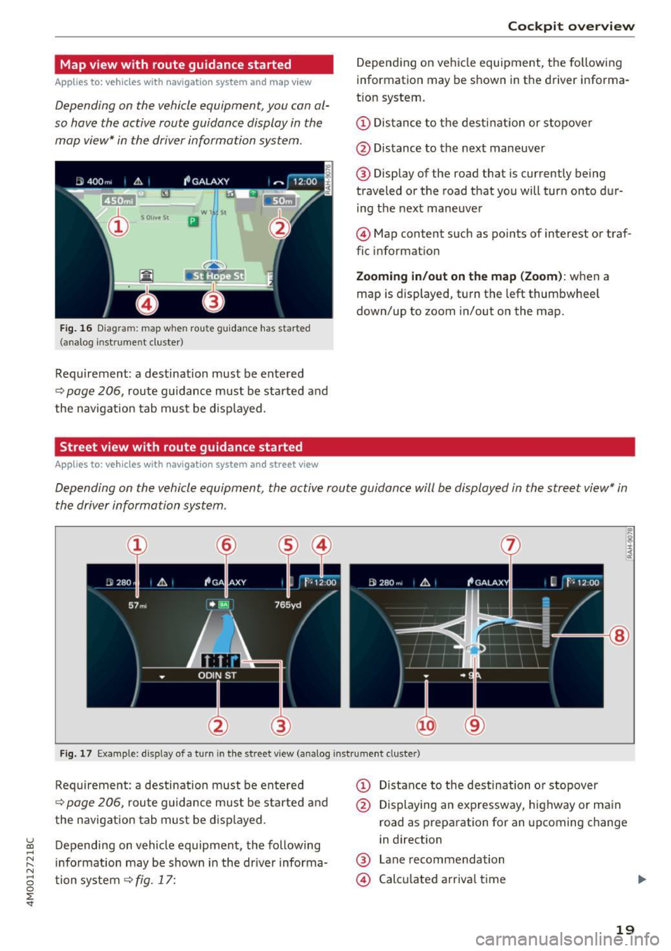 AUDI Q7 2017 Owner´s Manual u (0 ...... N r--. N ...... 0
0
:E <t
Map view with route guidance started
Applies to: vehicles with navigation system and map view
Depending on the vehicle equipment, you can al AUDI Q7 2017 Owner´s Manual u (0 ...... N r--. N ...... 0
0
:E <t
Map view with route guidance started
Applies to: vehicles with navigation system and map view
Depending on the vehicle equipment, you can al